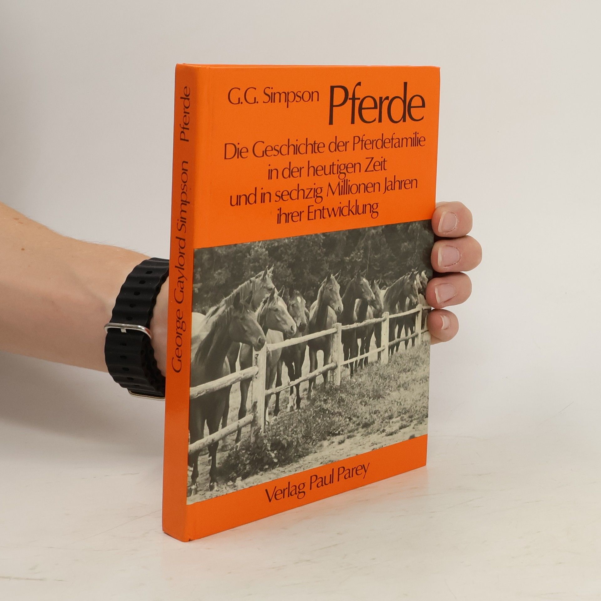 George Gaylord Simpson Pferde. Die Geschichte der Pferdefamilie in der heutigen Zeit und in sechzig Millionen Jahren ihrer Entwicklung