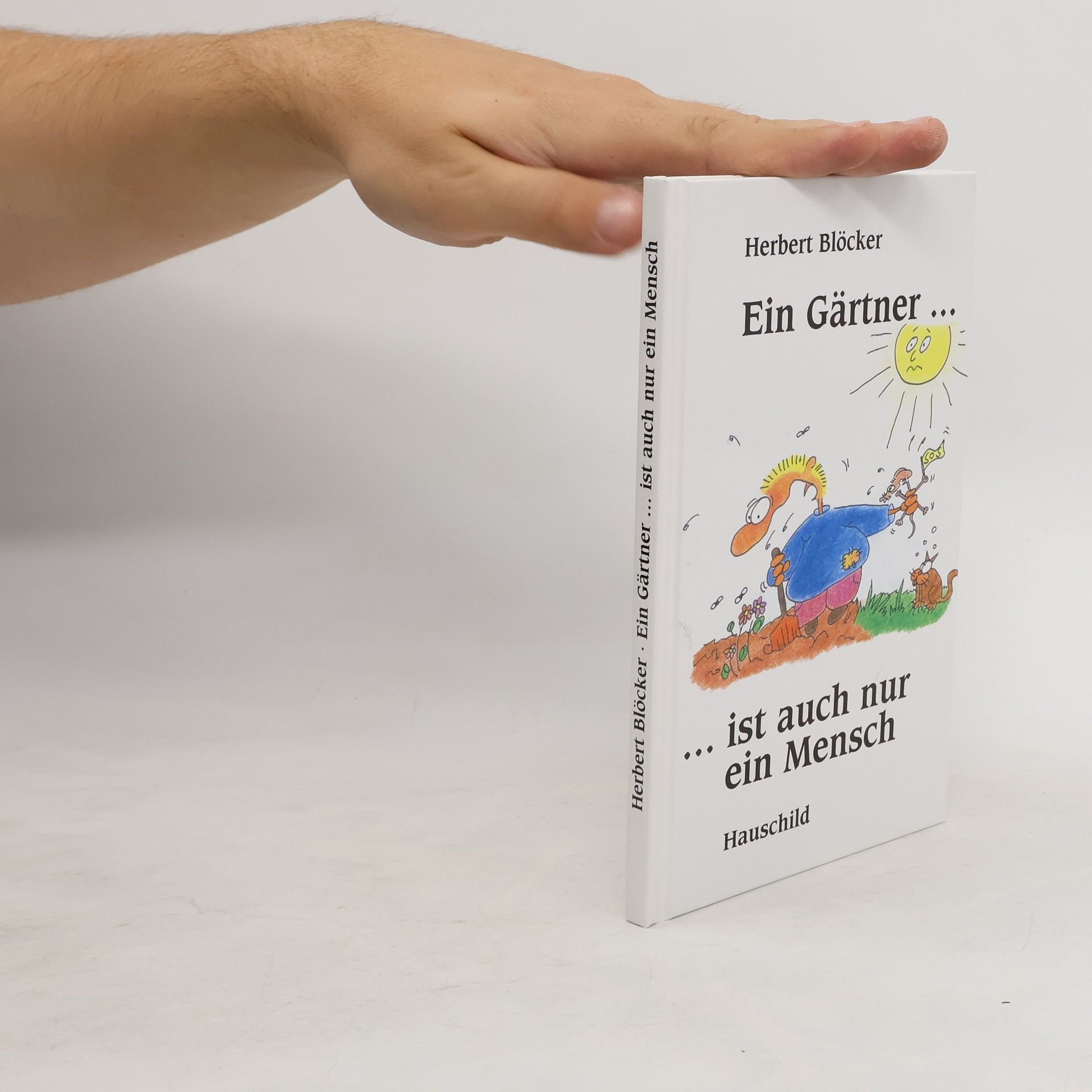Herbert Blöcker Ein Gärtner ist auch nur ein Mensch - Lustige Gedichte über die Tücken mit denen ein Gärtner zu kämpfen hat