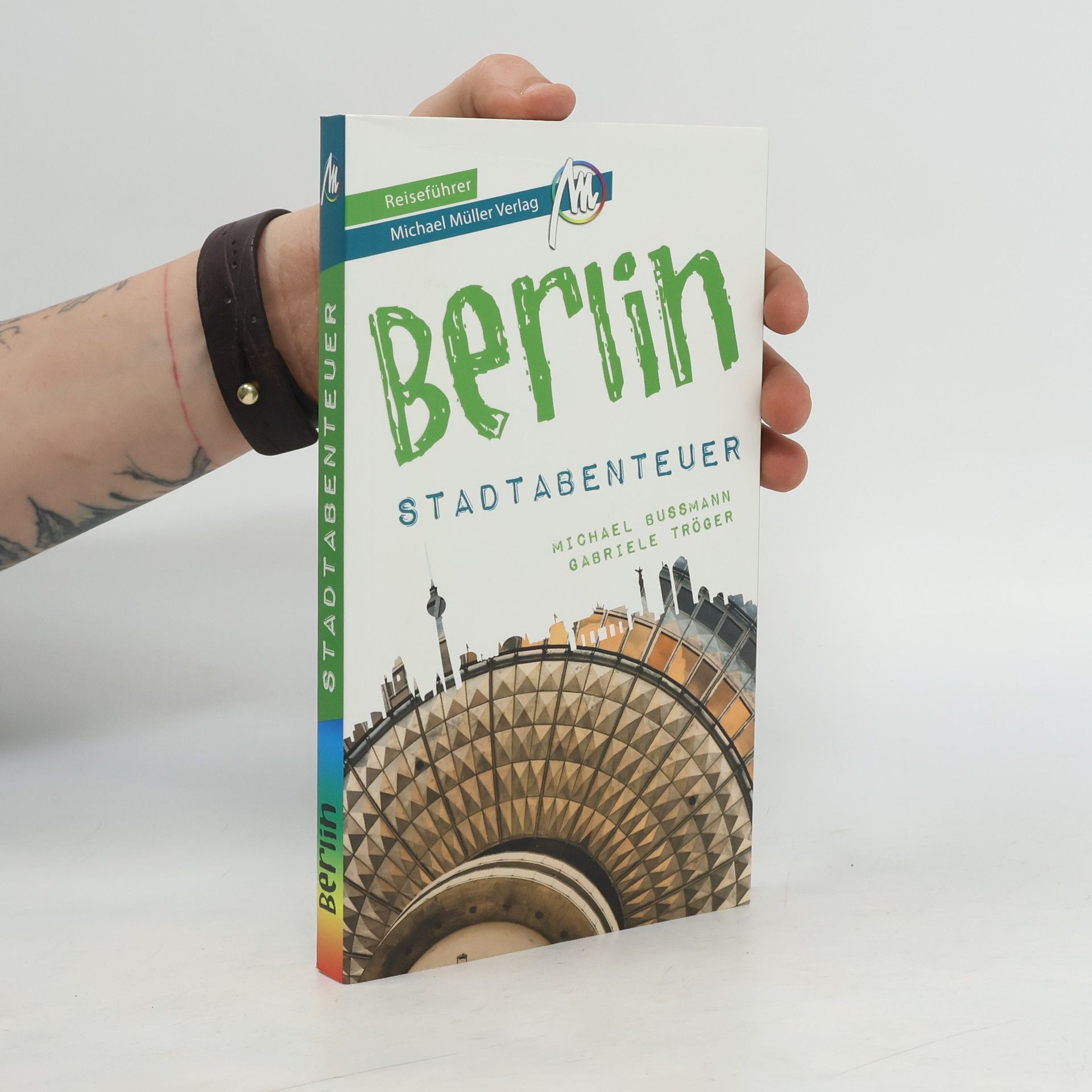 Michael Bussmann Berlin - Stadtabenteuer Reiseführer Michael Müller Verlag