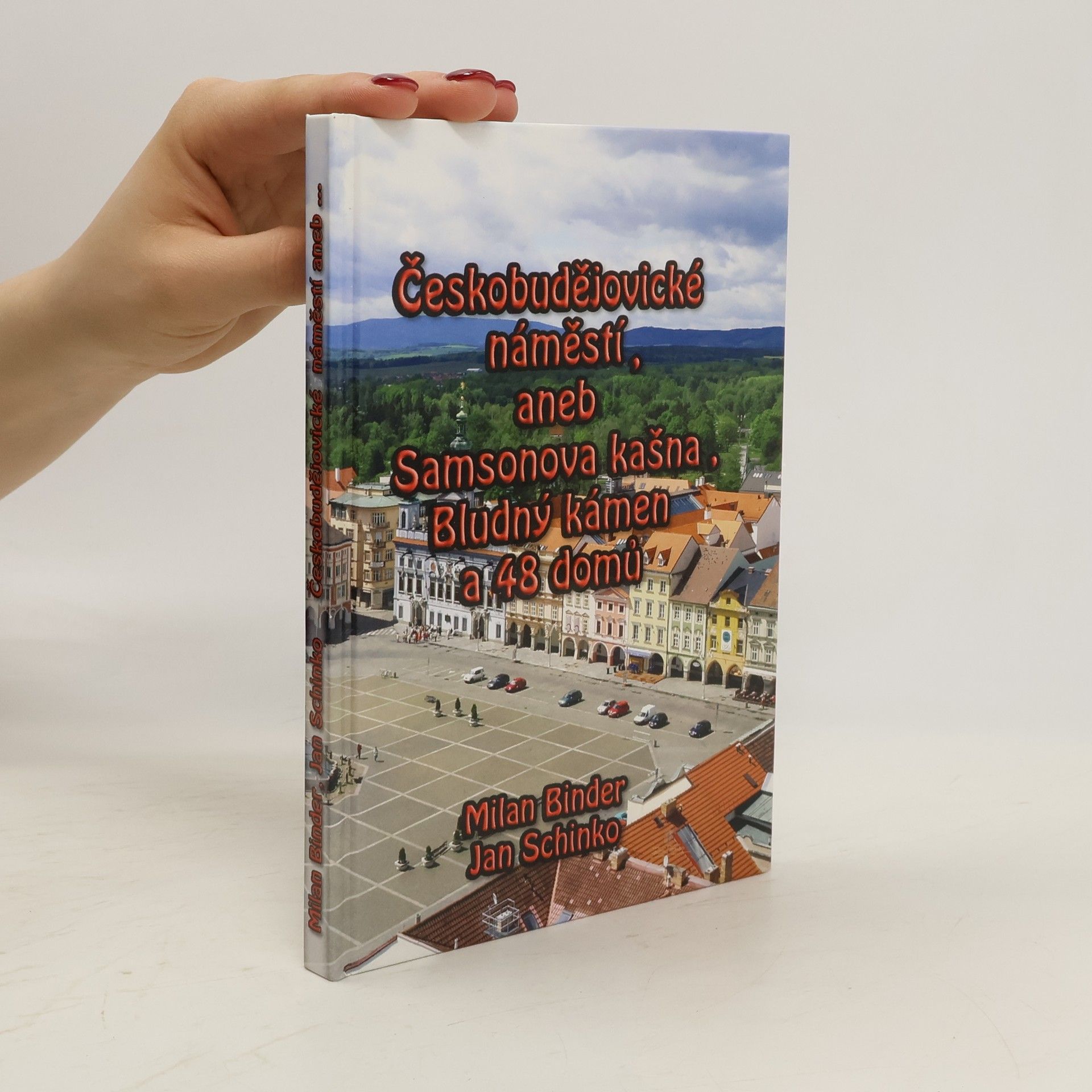 Jan Schinko Českobudějovické náměstí, aneb Samsonova kašna, Bludný kámen a 48 domů