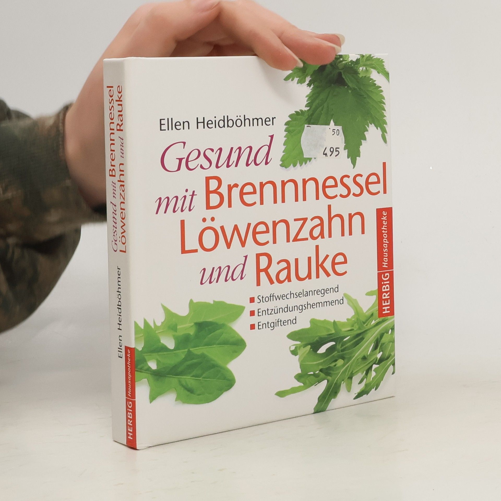 Ellen Heidböhmer Gesund mit Brennessel, Löwenzahn und Rauke. Stoffwechselanregend. Entzündungshemmend. Entgiftend
