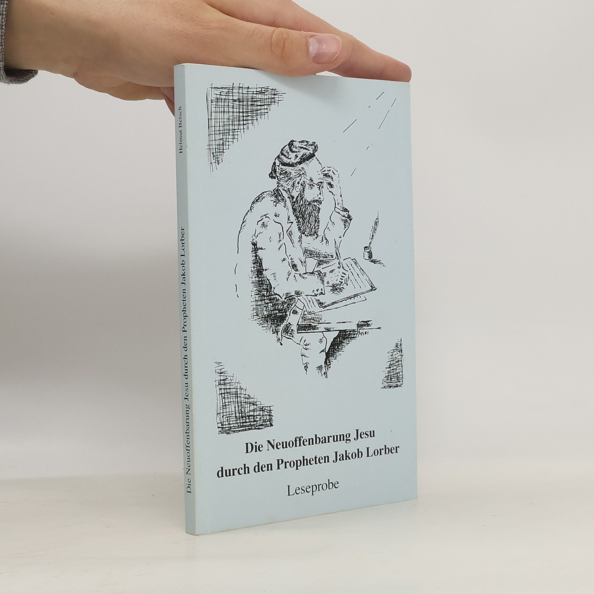 Helmut Betsch Die Neuoffenbarung Jesu durch den Propheten Jakob Lorber
