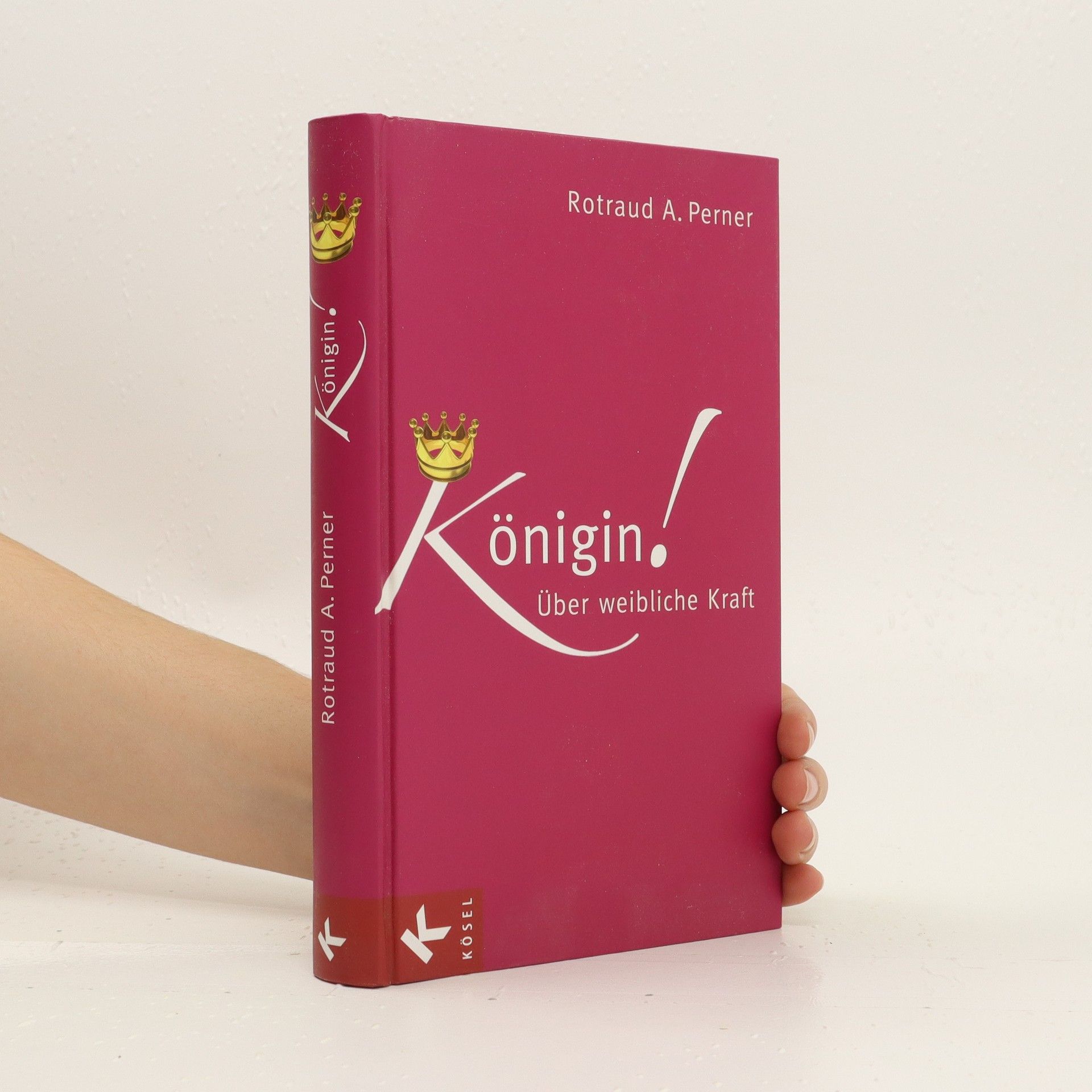 Rotraud A. Perner Königin! Über weibliche Kraft