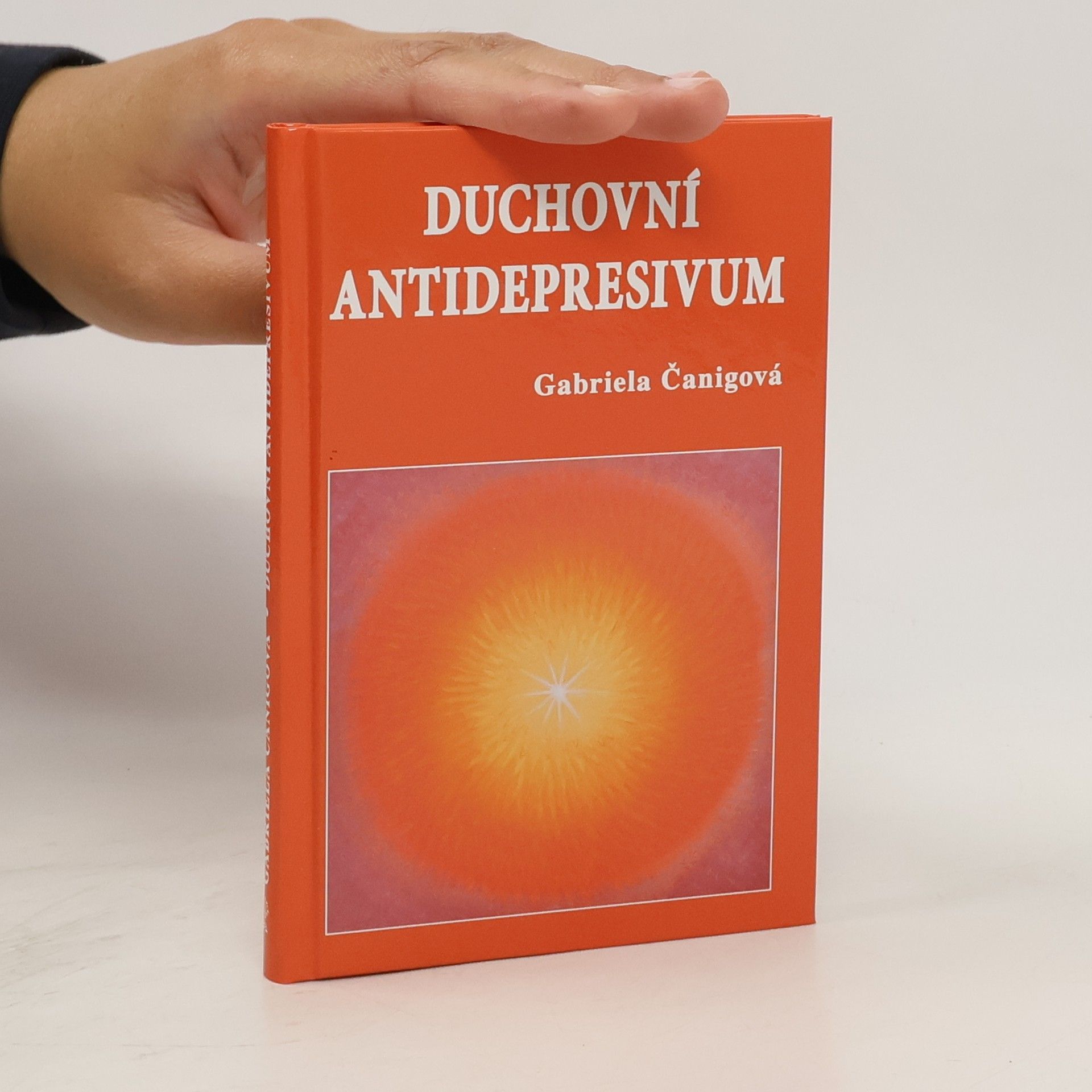 Gabriela Čanigová Duchovní antidepresivum, aneb, Jak nezobat pilule a být v pohodě
