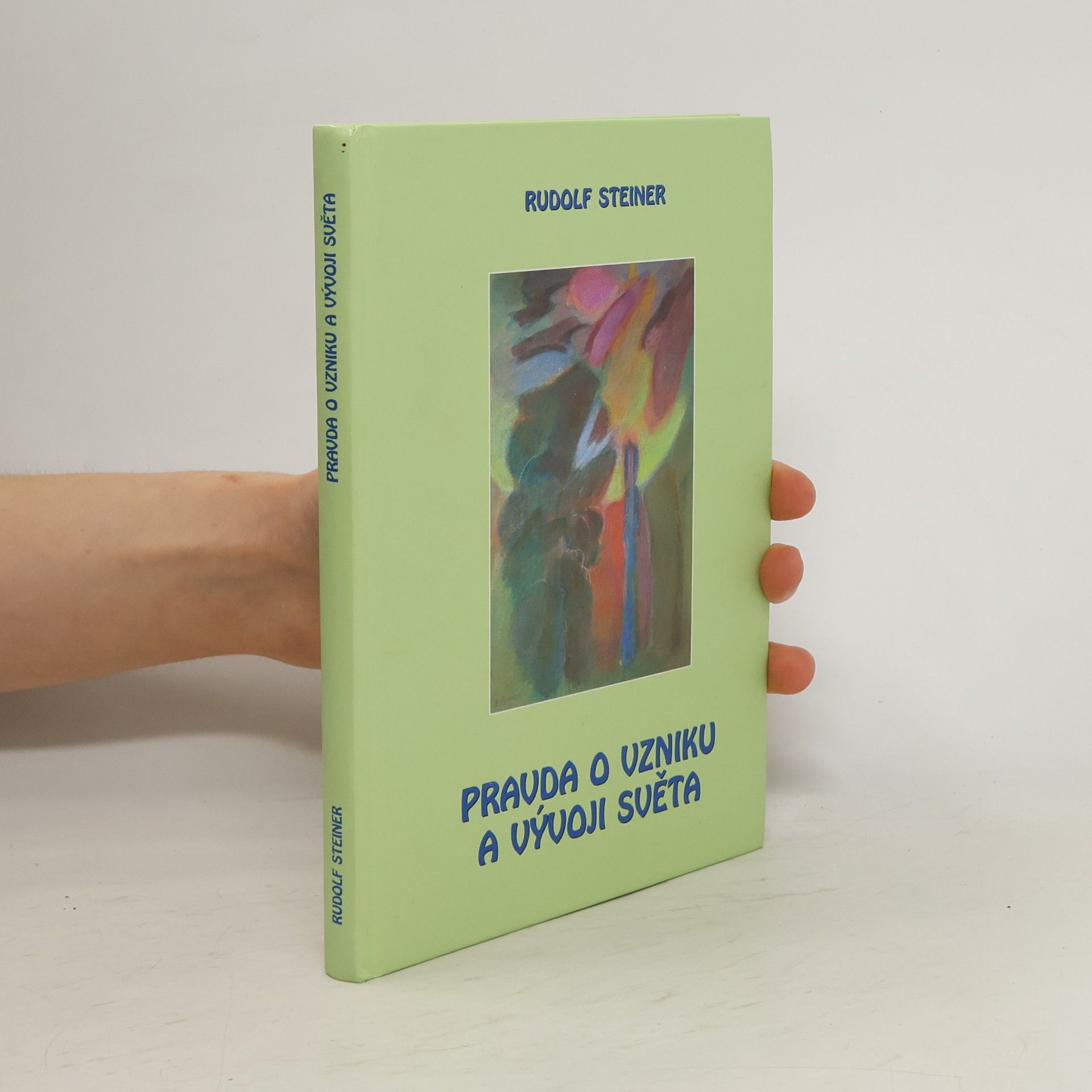Rudolf Steiner Pravda o vzniku a vývoji světa