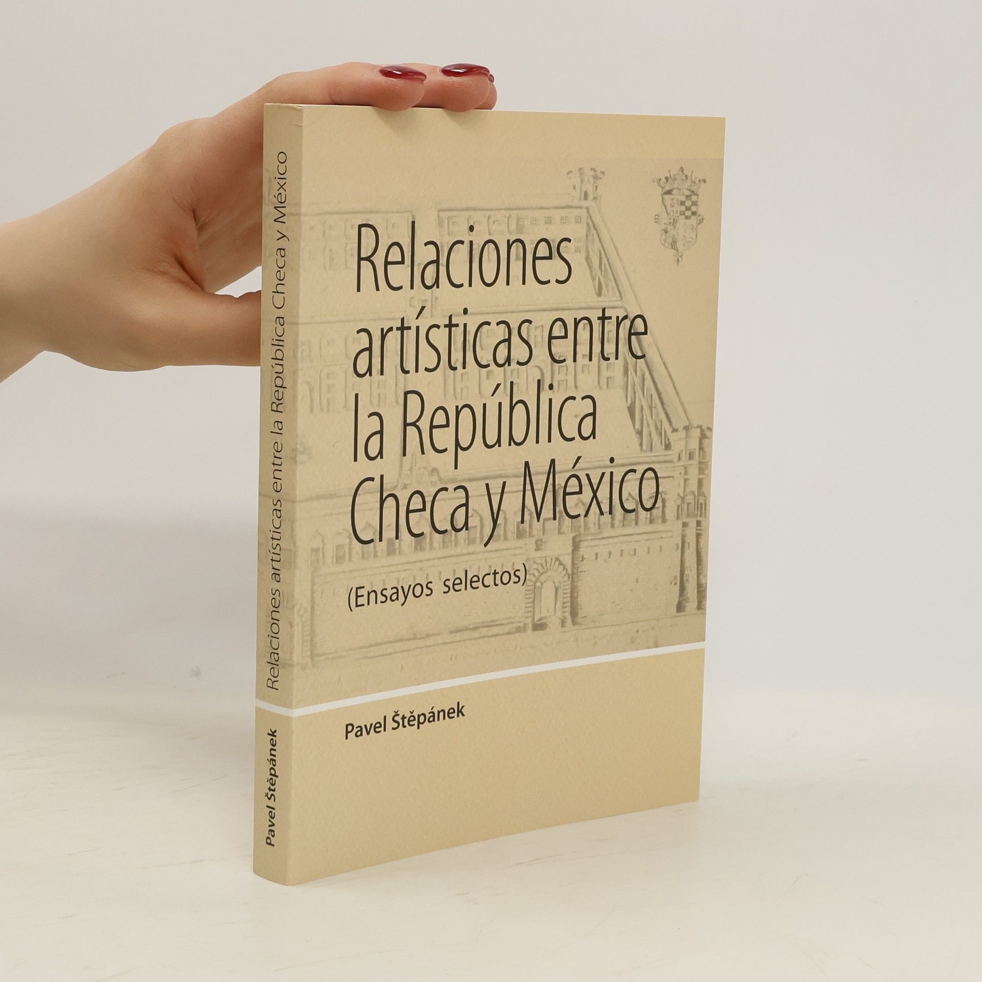 Pavel Stepanek Relaciones artísticas entre la República Checa y México : (ensayos selectos)