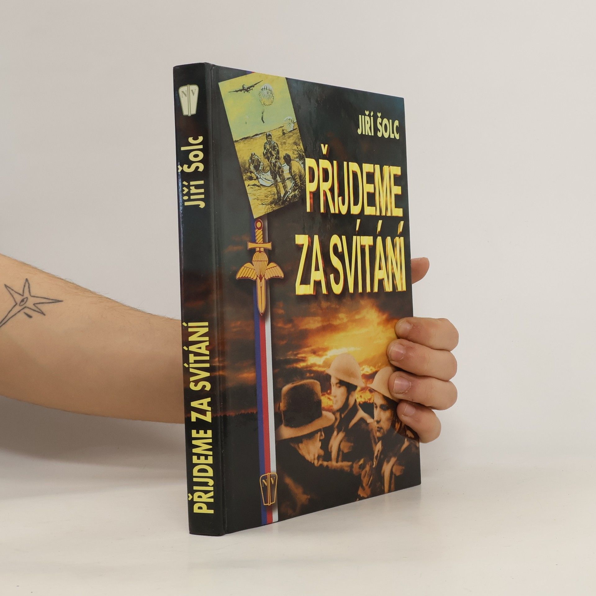 Jiří Šolc Přijdeme za svítání : diverze v neregulérní válce československého odboje v letech 1939-1945