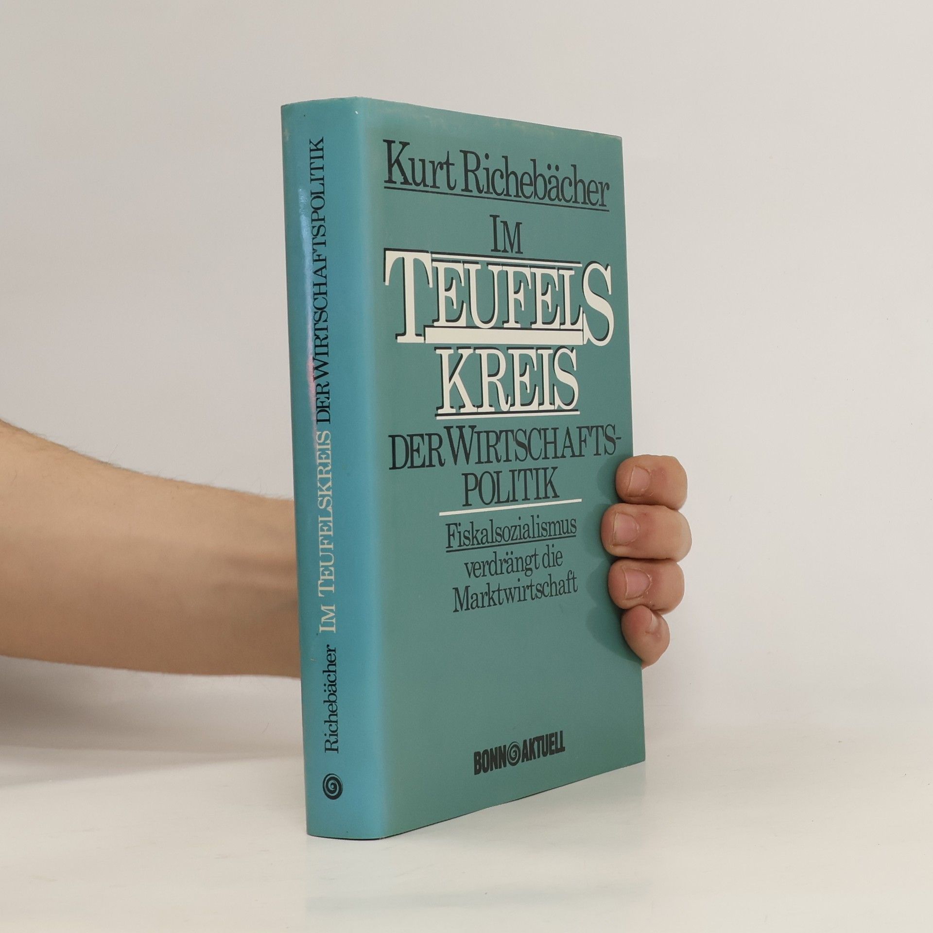 Kurt Richebächer Im Teufelskreis der Wirtschaftspolitik