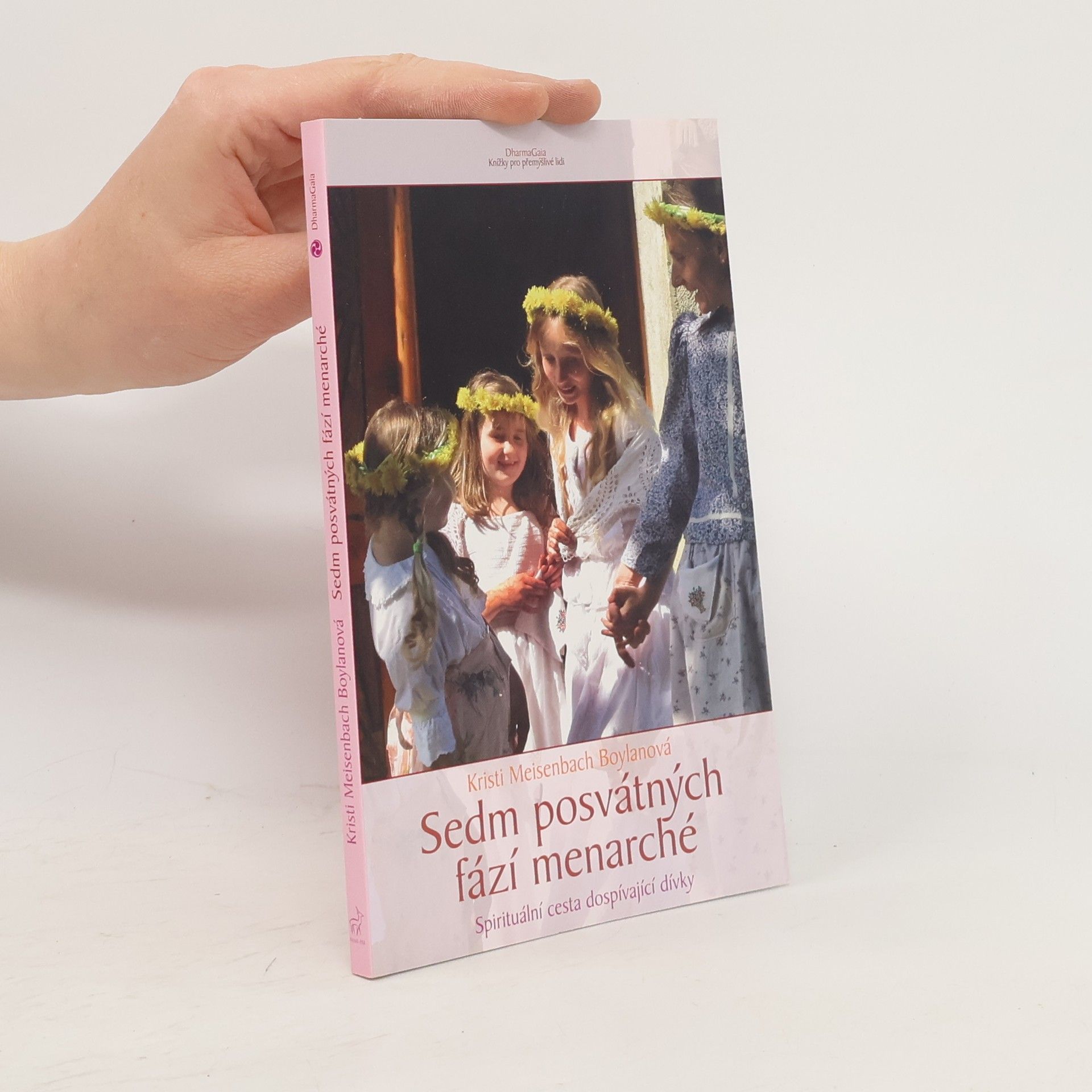 Kristi Meisenbach Boylan Sedm posvátných fází menarché : spirituální cesta dospívající dívky