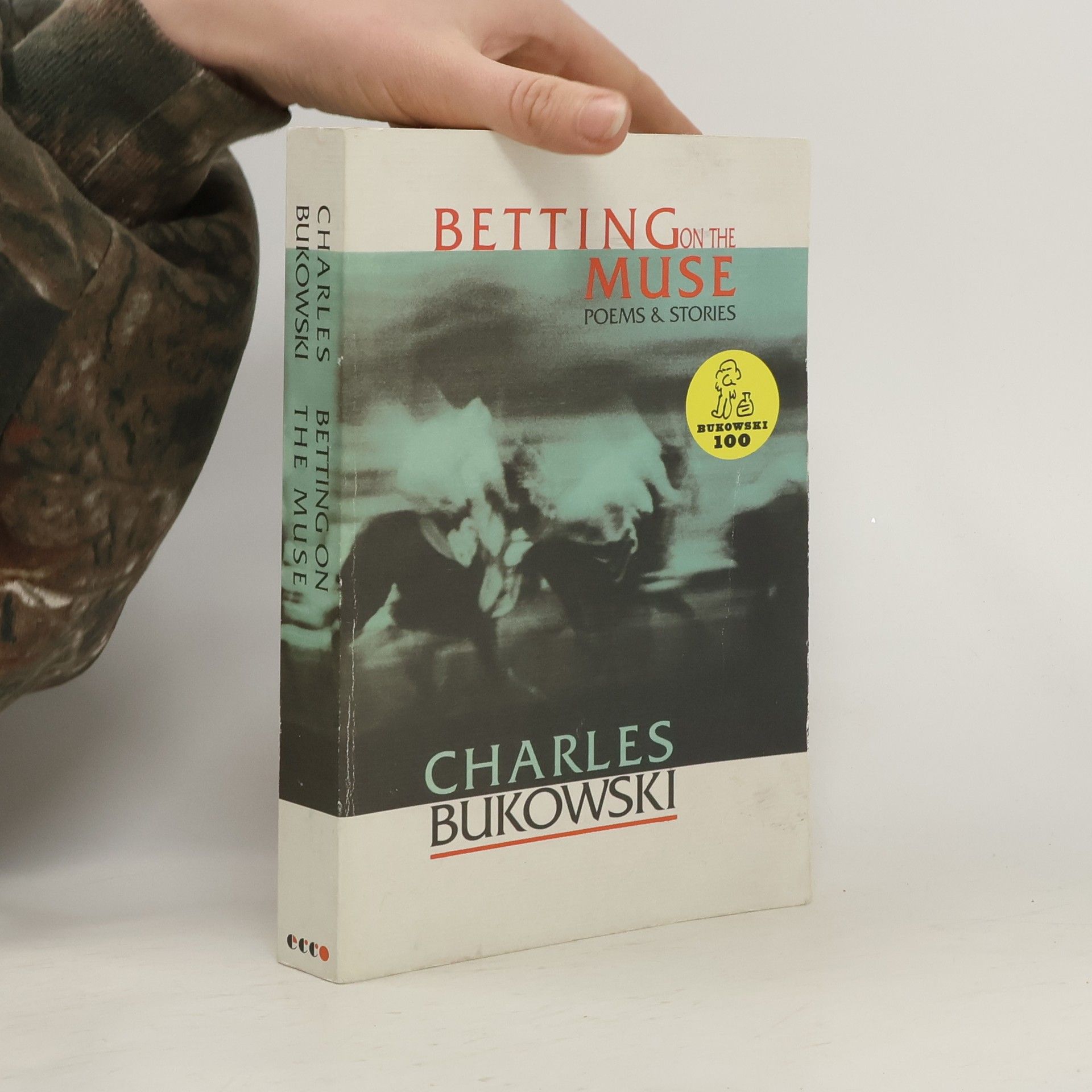 Charles Bukowski Betting on the Muse: Poems & Stories