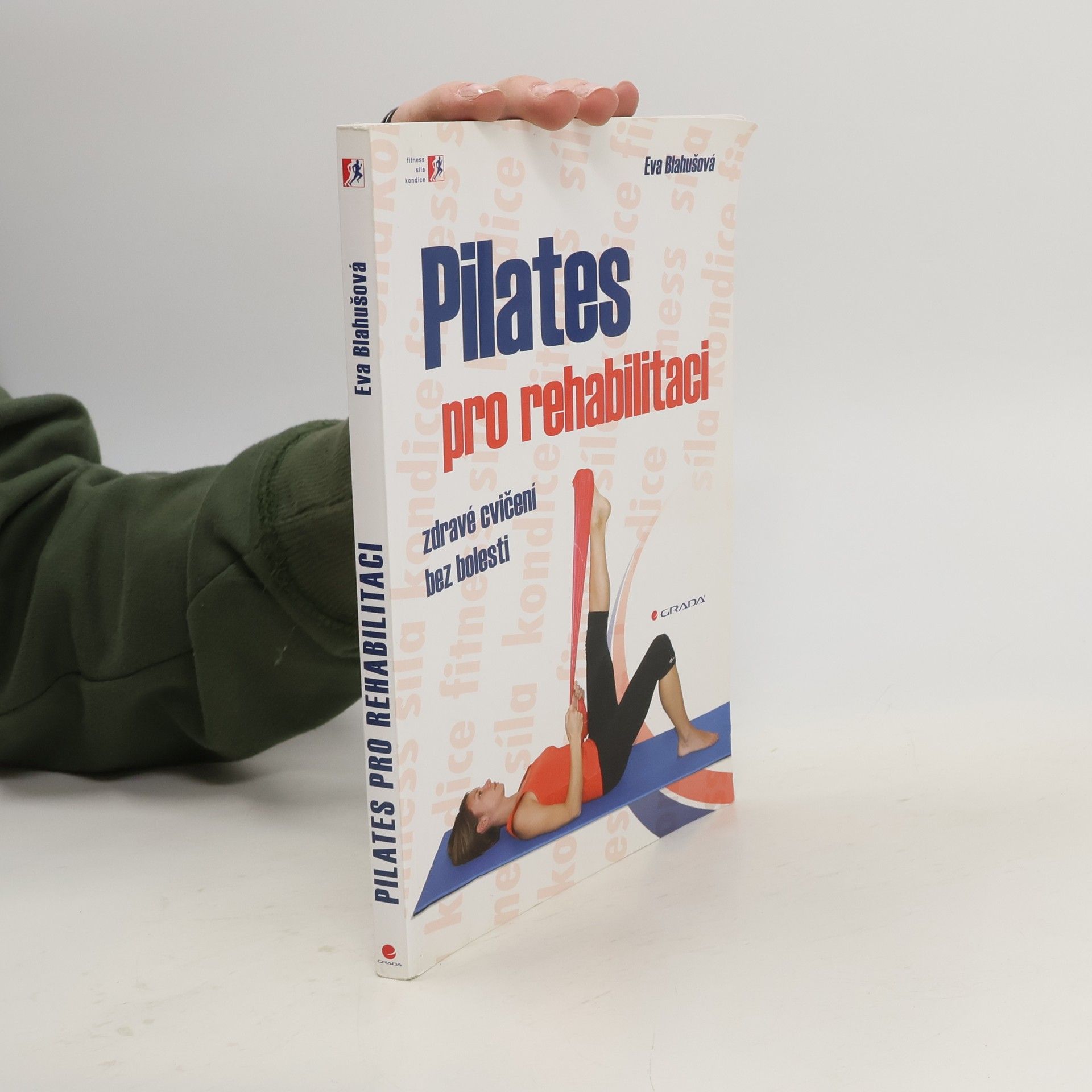 Eva Blahušová Pilates pro rehabilitaci: Zdravé cvičení bez bolesti