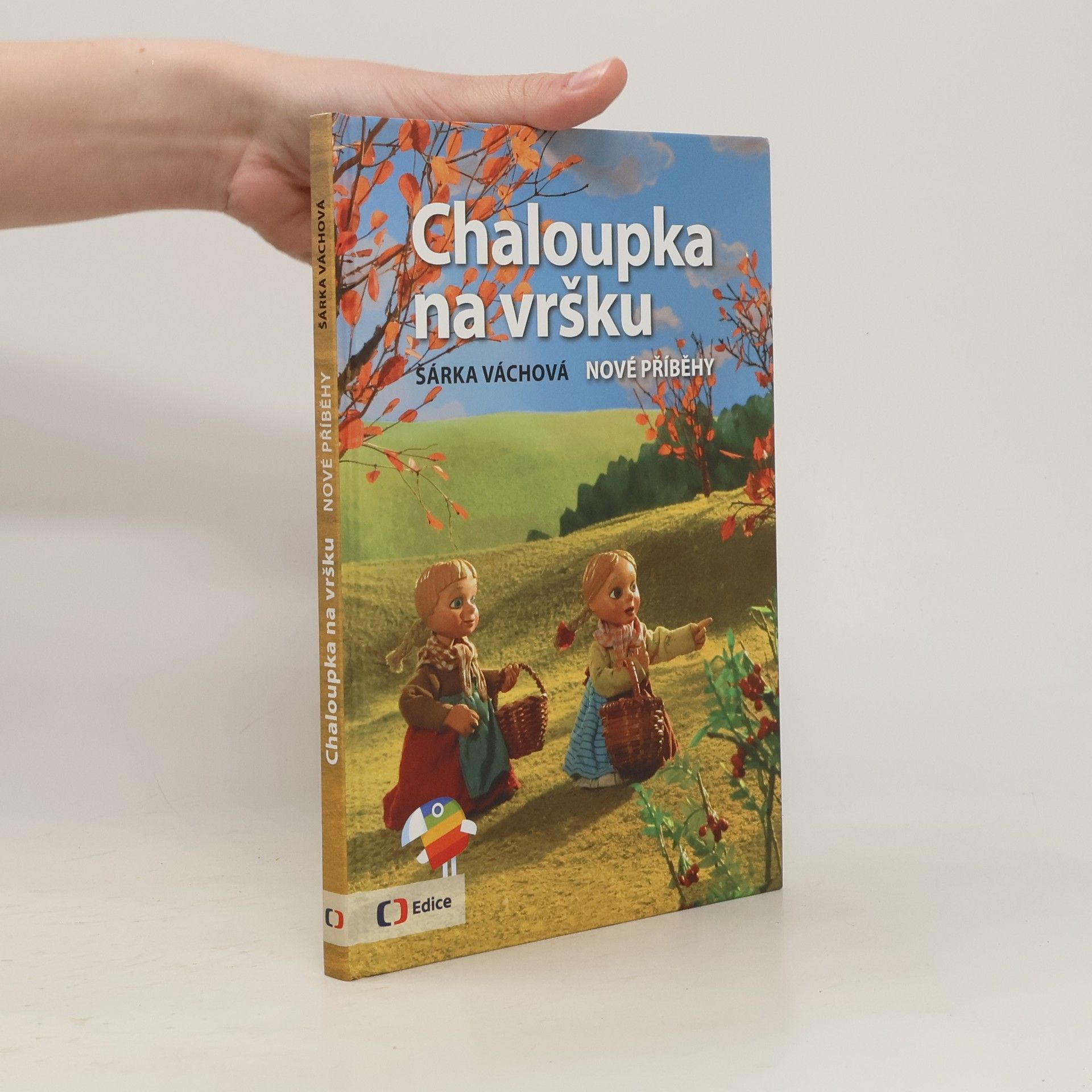 Šárka Váchová Chaloupka na vršku. Nové příběhy