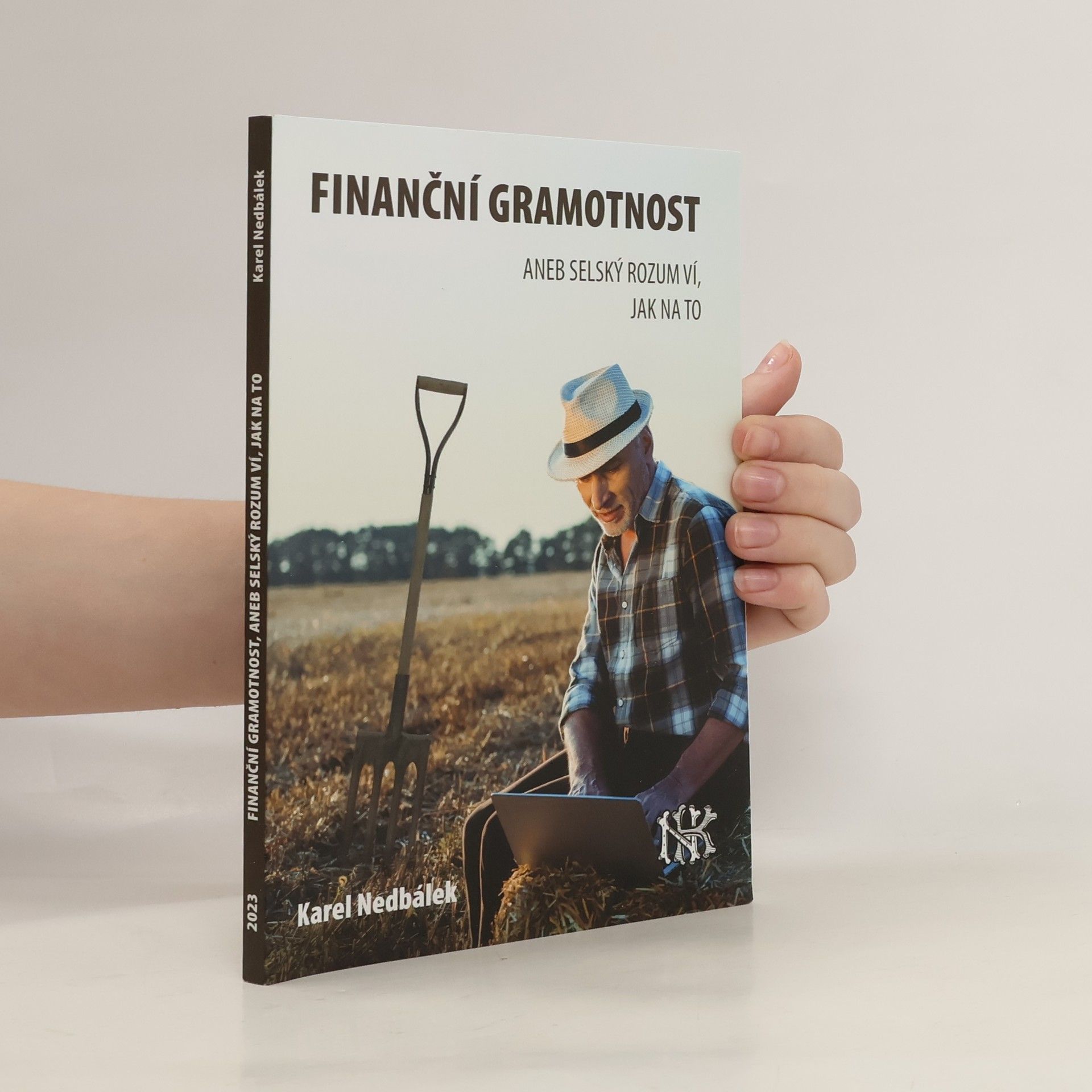 Karel Nedbálek Finanční gramotnost aneb selský rozum ví jak na to