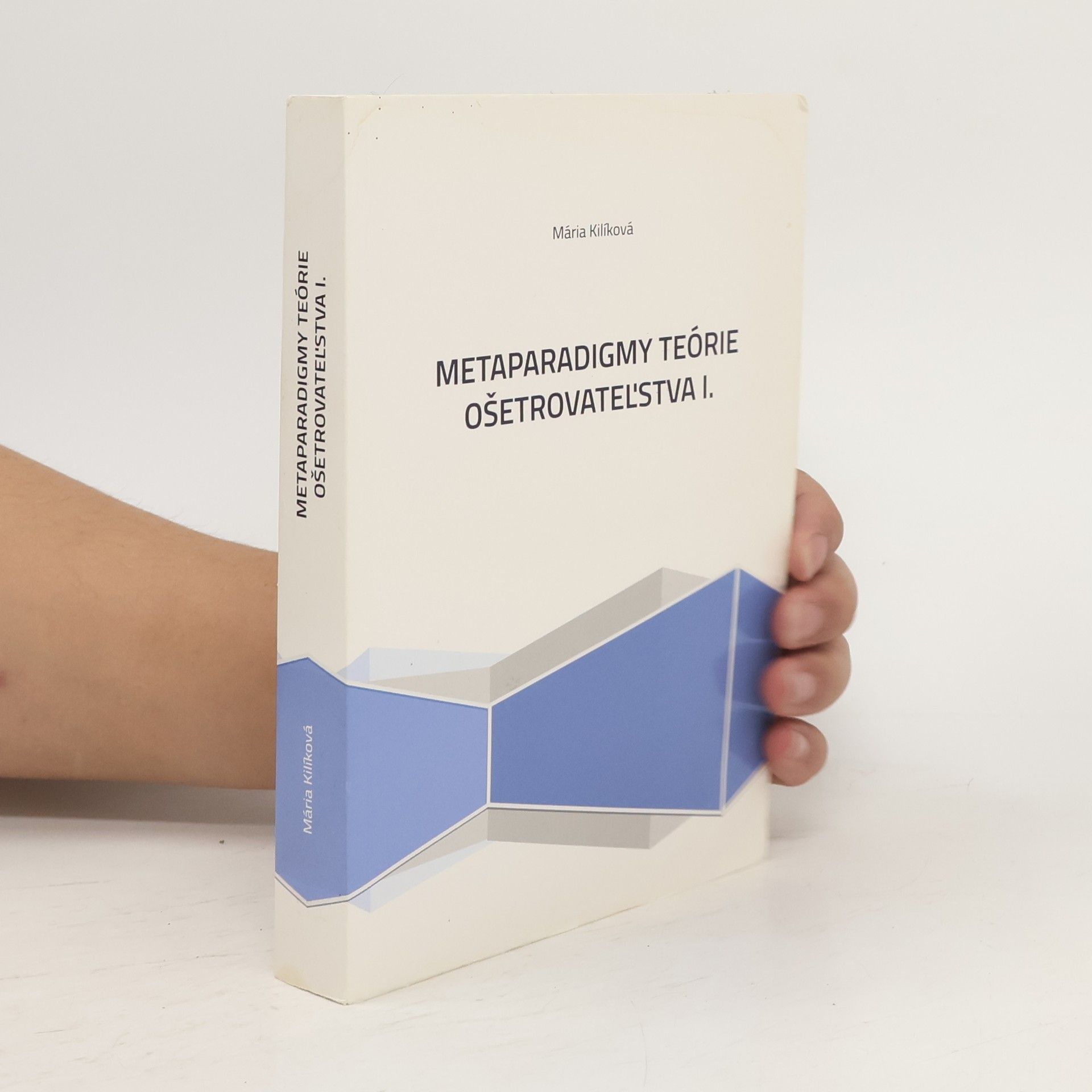 Mária Kilíková Metaparadigmy teórie ošetrovateľstva