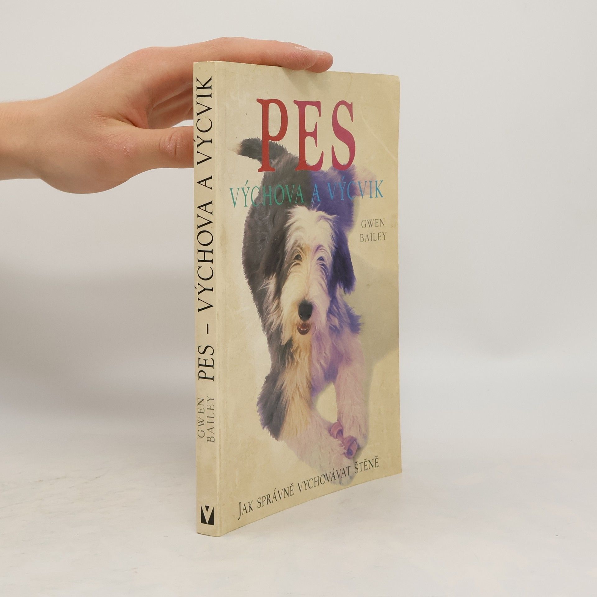 Gwen Bailey Pes. Výchova a výcvik. Jak správně vychovávat štěně