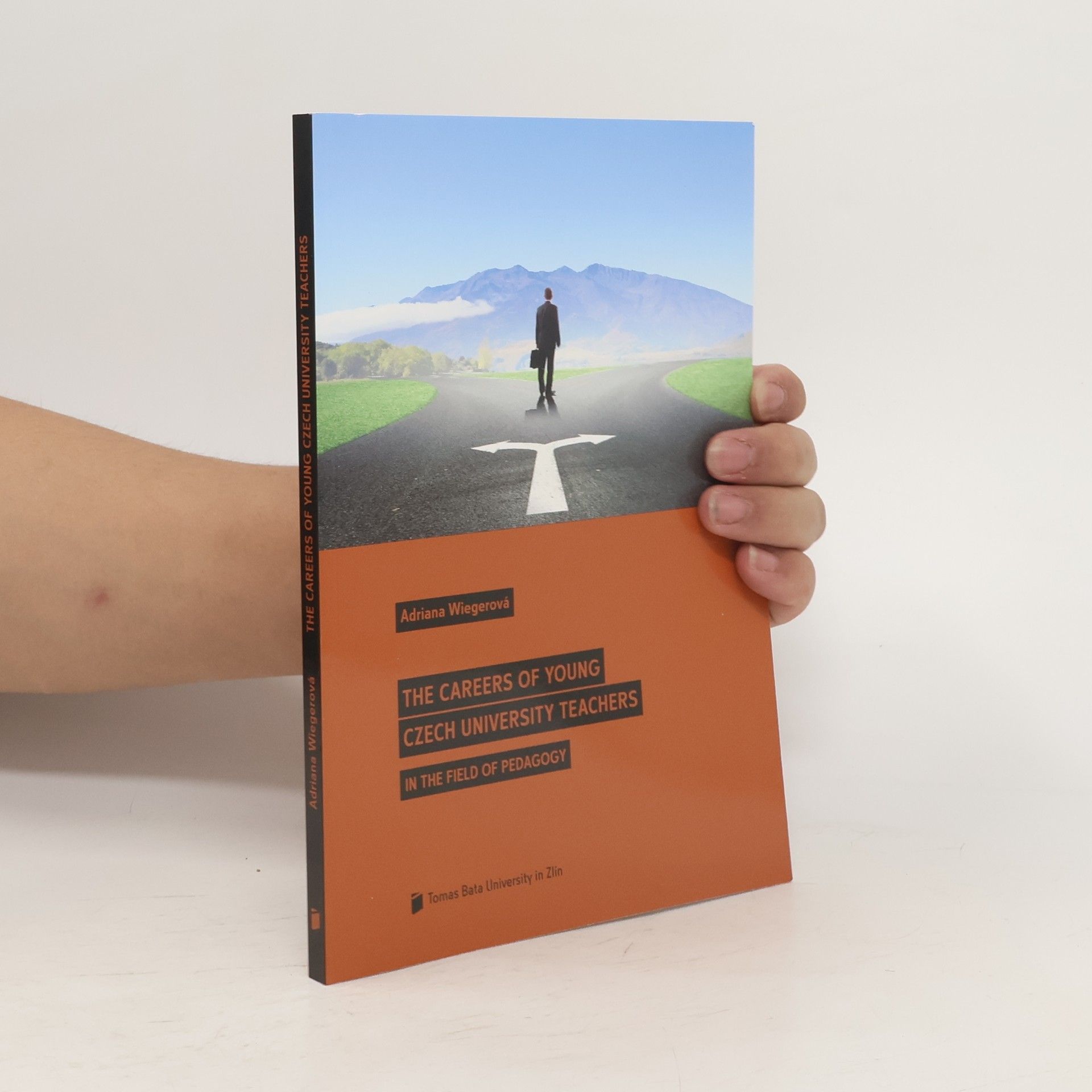 Adriana Wiegerová The careers of young Czech university teachers : in the field of pedagogy