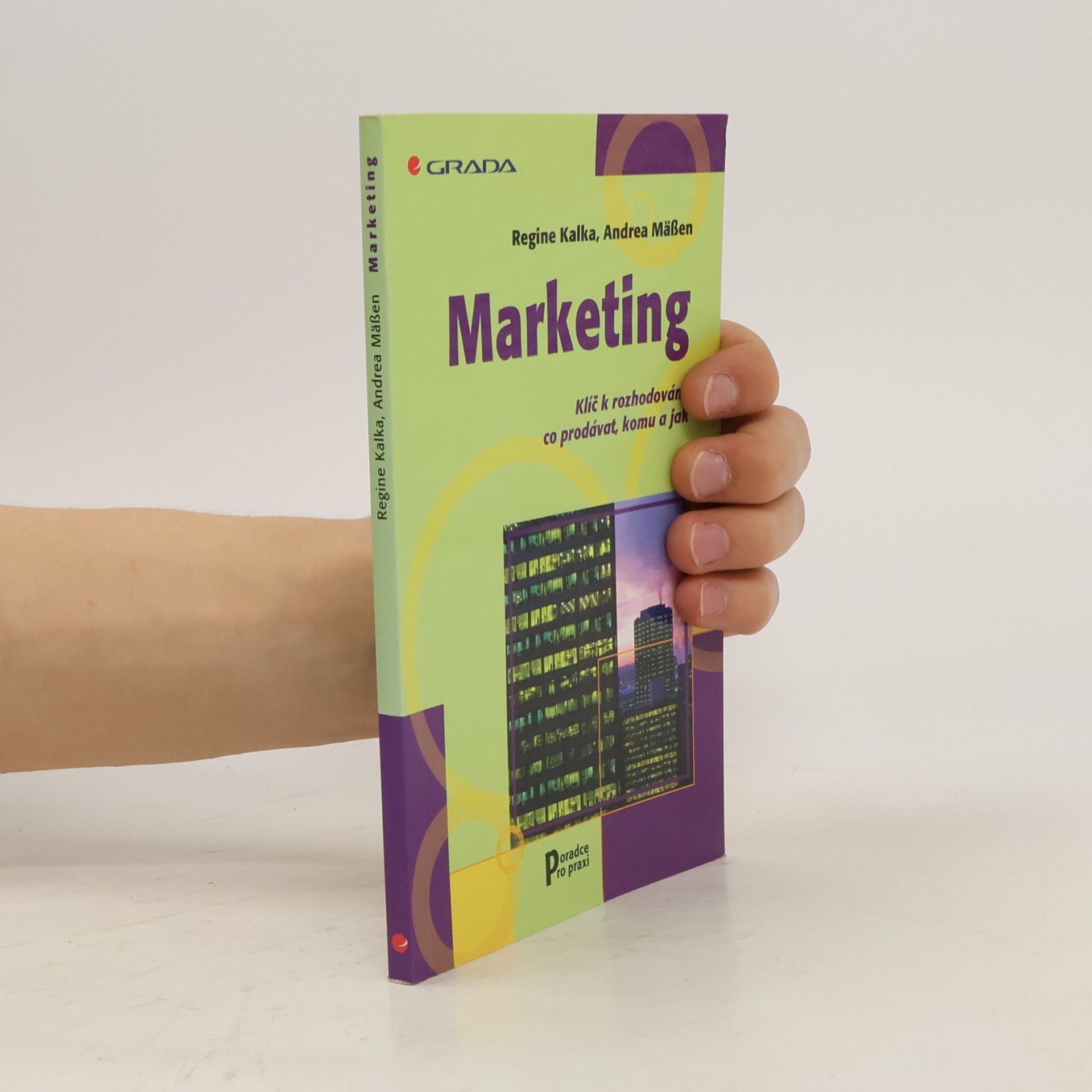 Regine Kalka Marketing : klíč k rozhodování, co prodávat, komu a jak