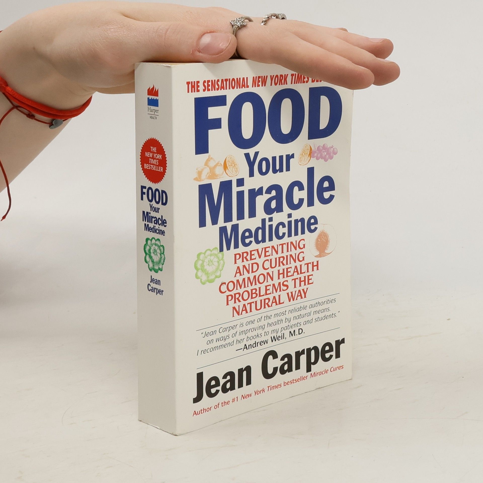 Jean Carper Food, Your Miracle Medicine: Preventing and Curing Common Health Problems the Natural Way