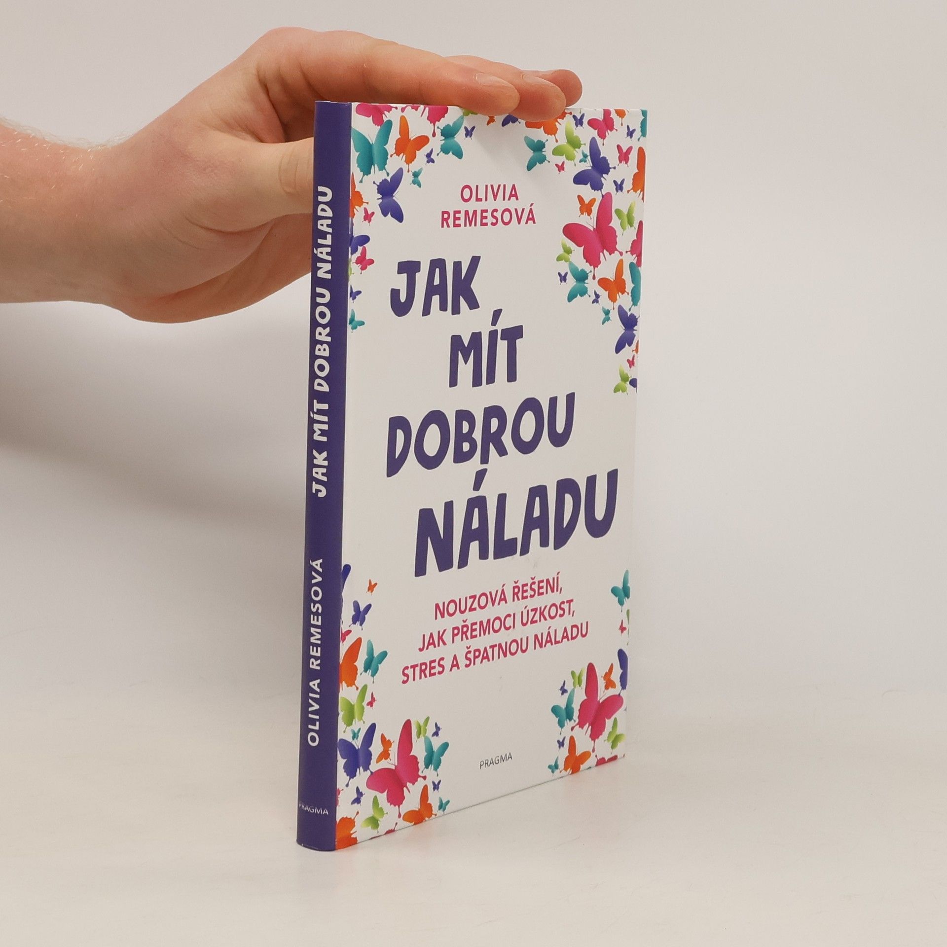 Olivia Remes Jak mít dobrou náladu : nouzová řešení, jak přemoci úzkost, stres a špatnou náladu