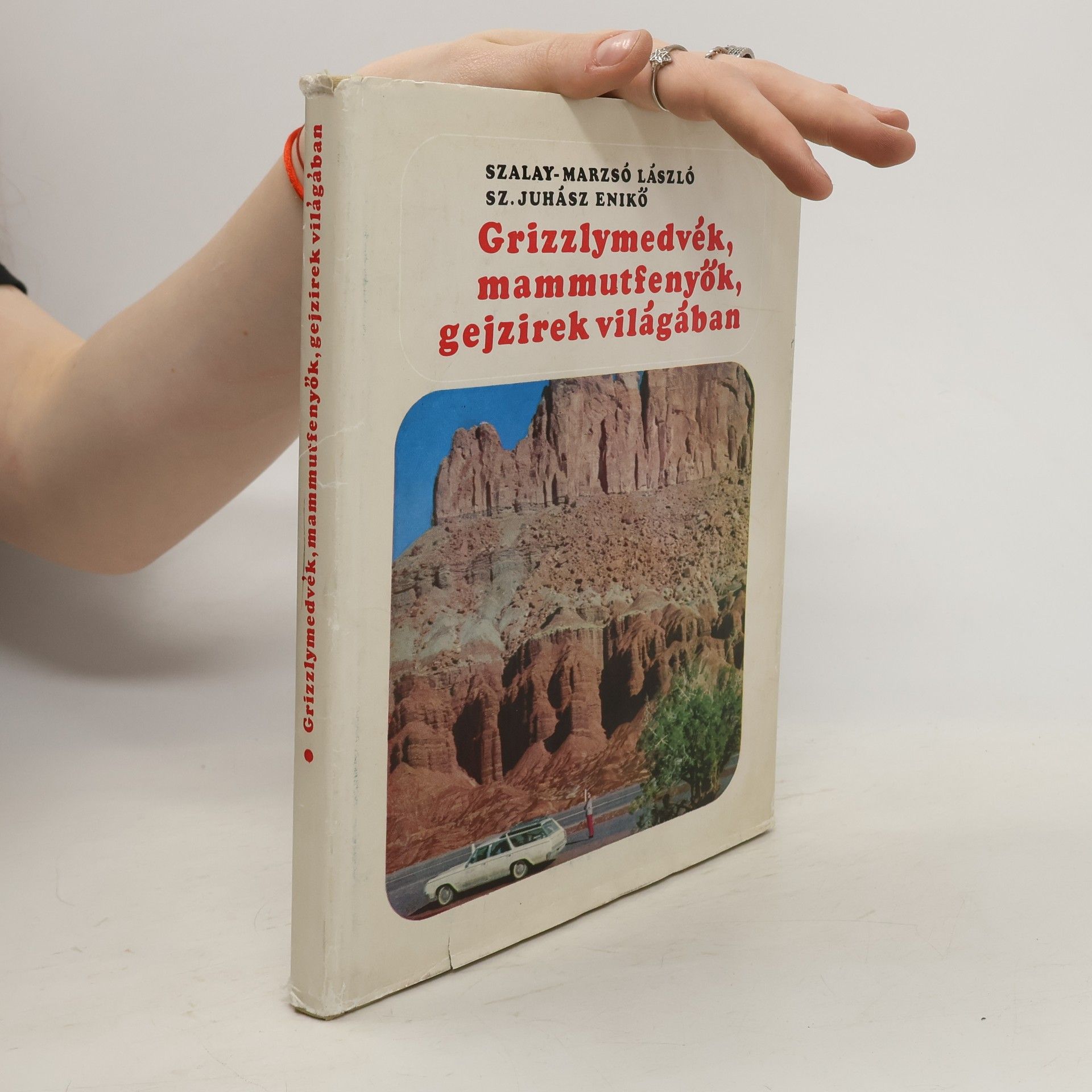 Lászlóné Szalay-Marzsó Grizzlymedvék, mammutfenyök, gejzirek világában