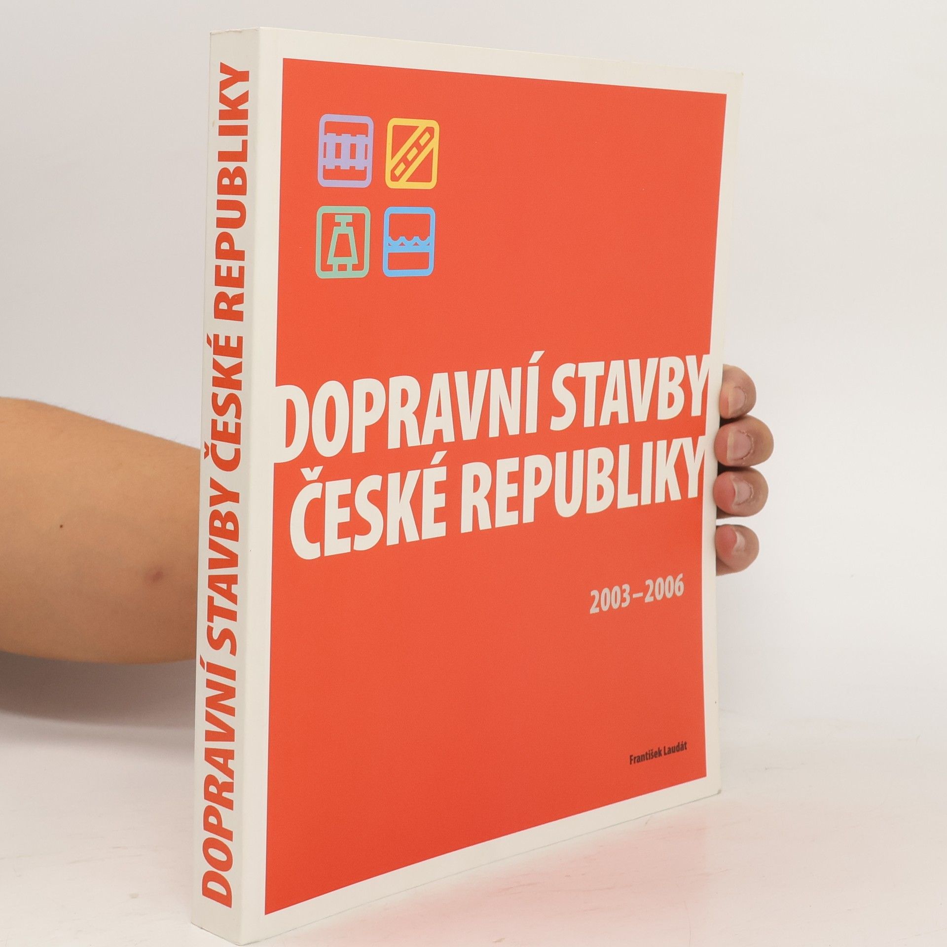 František Laudát Dopravní stavby České republiky : 2003-2006