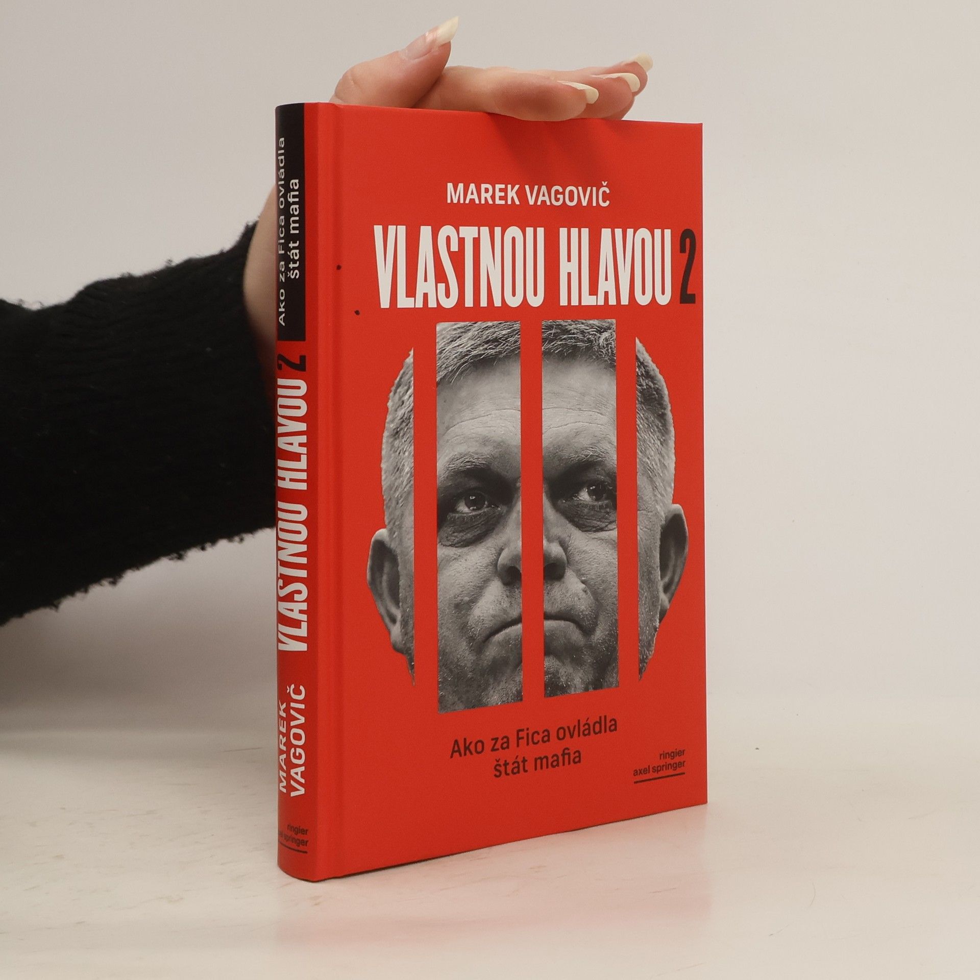 Marek Vagovič Vlastnou hlavou 2. Ako za Fica ovládla štát mafia