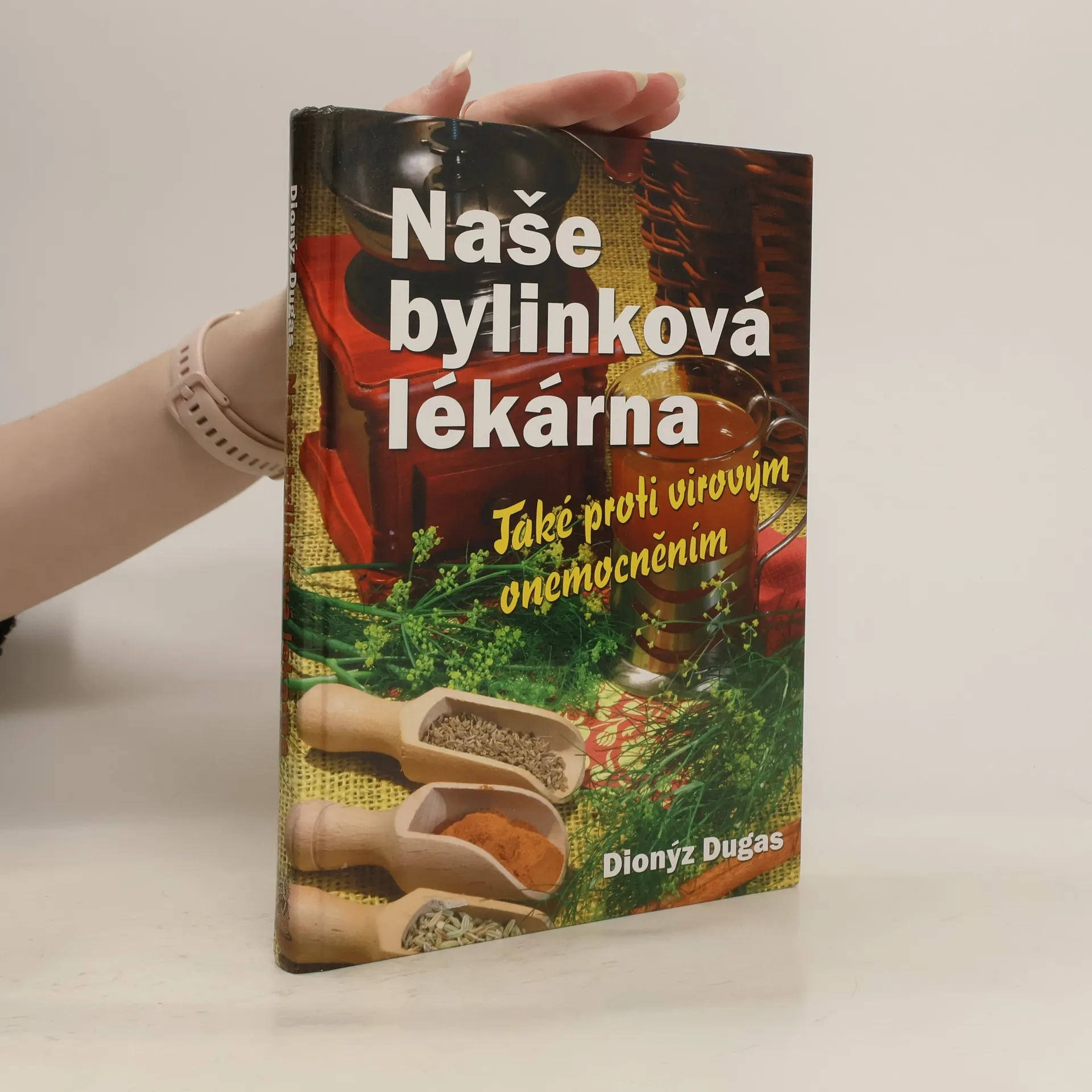 Naše bylinková lékárna : také proti virovým onemocněním | Kniha | pevná | Dionýz Dugas | CS
