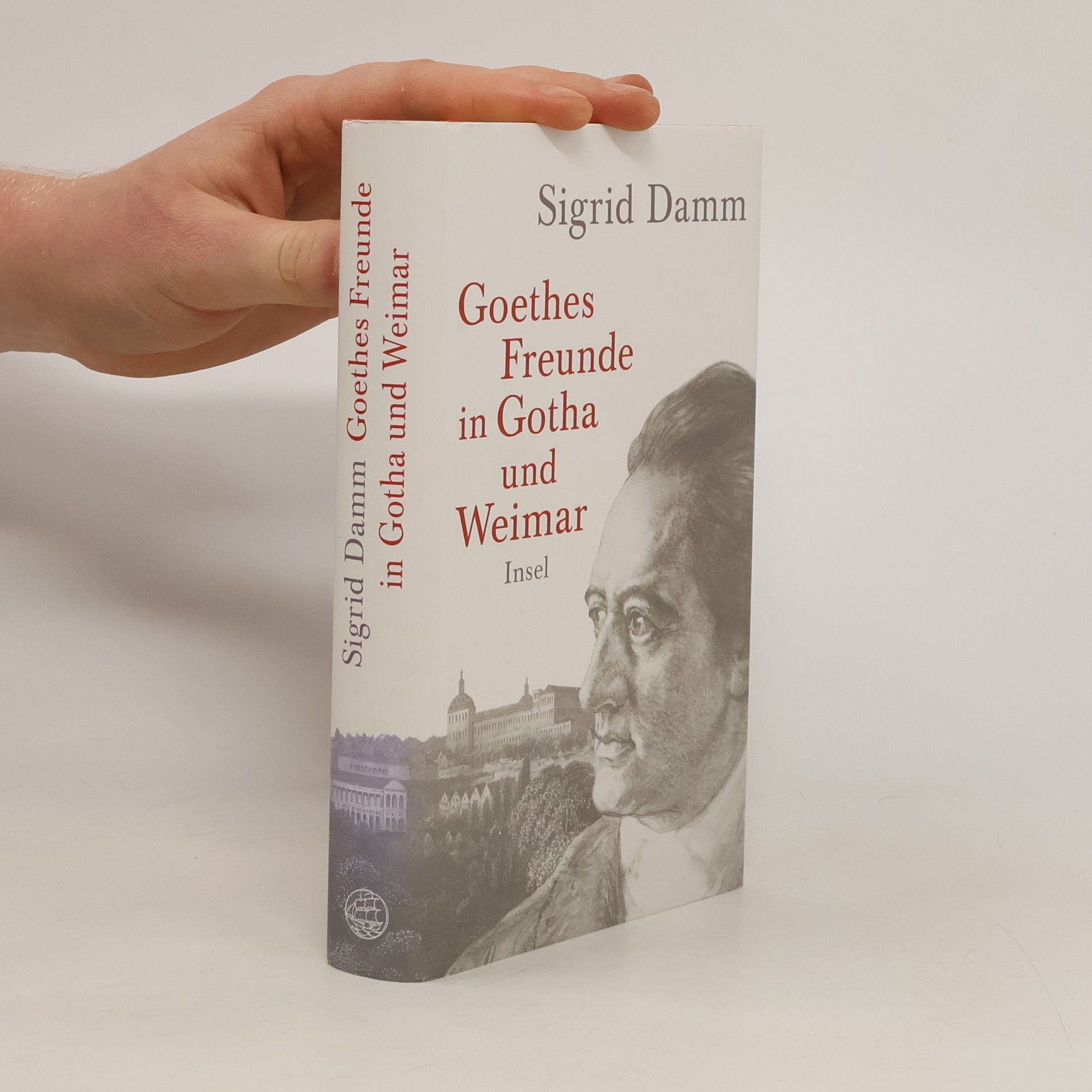 Sigrid Damm Goethes Freunde in Gotha und Weimar