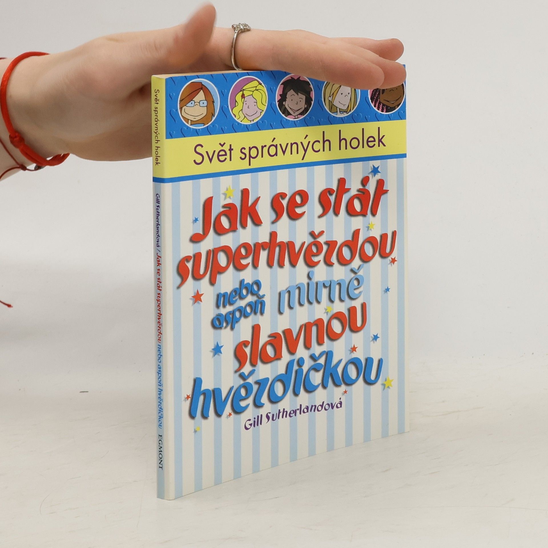 Gill Sutherland Jak se stát superhvězdou nebo aspoň mírně slavnou hvězdičkou