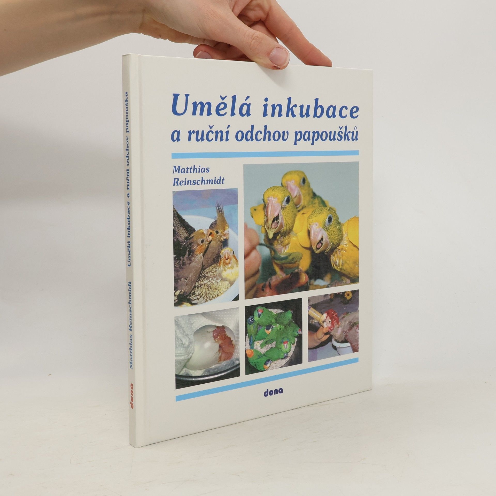 Matthias Reinschmidt Umělá inkubace a ruční odchov papoušků