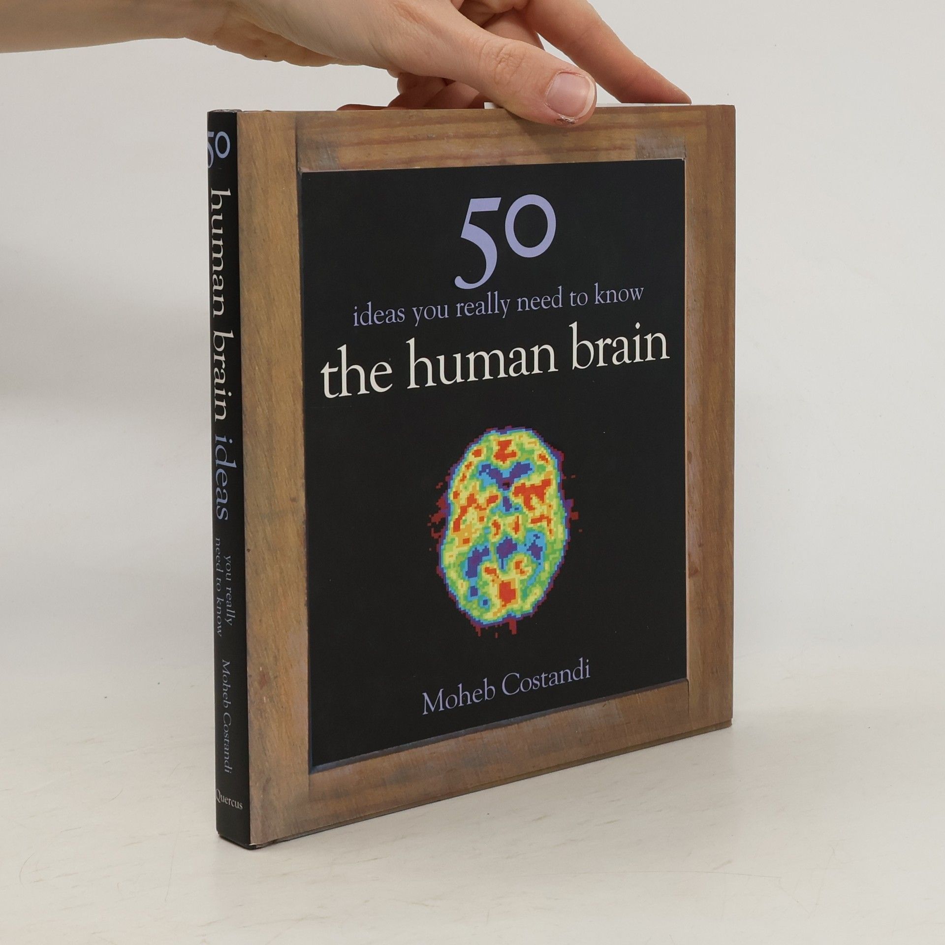 Moheb Costandi 50 ideas you really need to know : the human brain