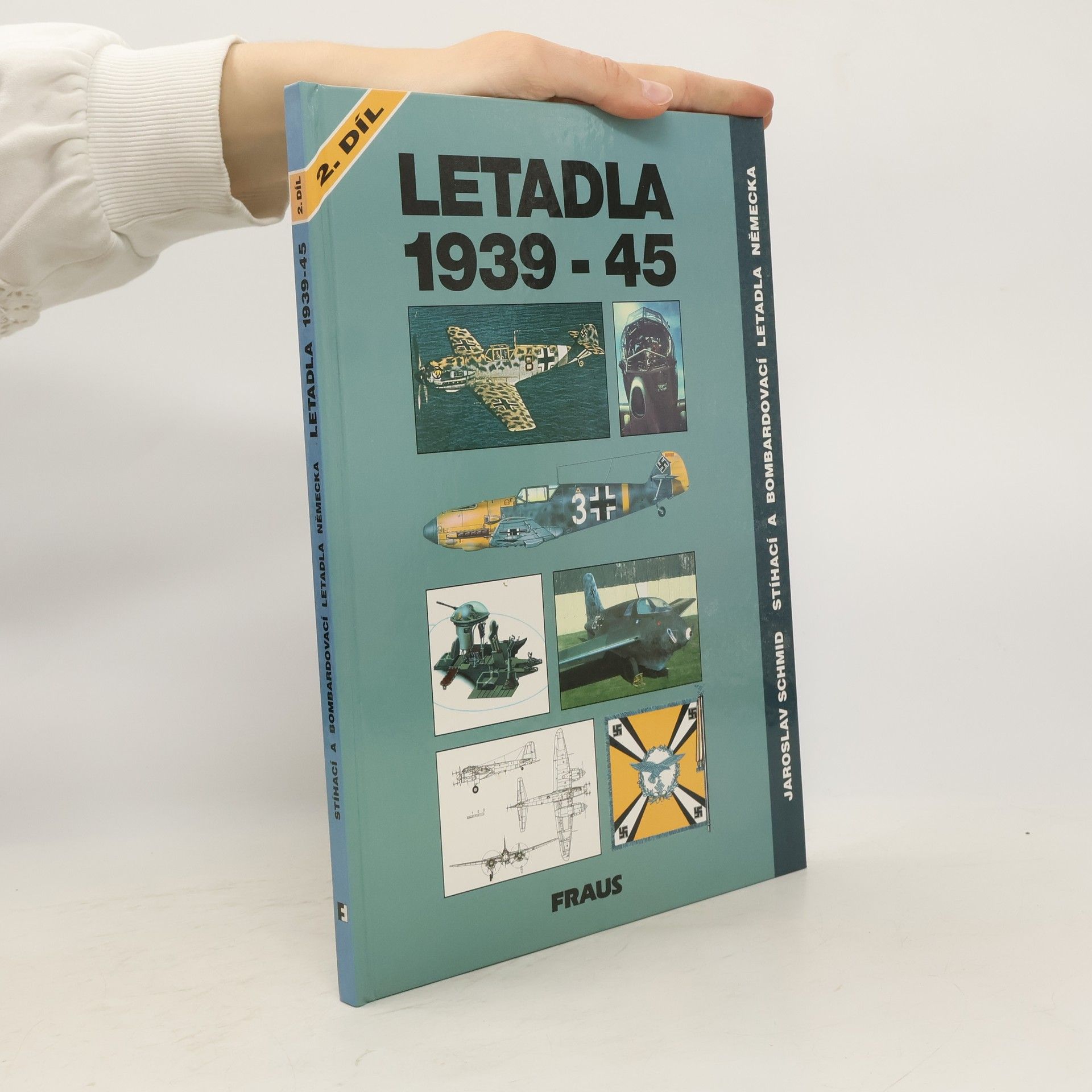 Jaroslav Schmid Letadla 1939-45: Stíhací a bombardovací letadla Německa 2. díl