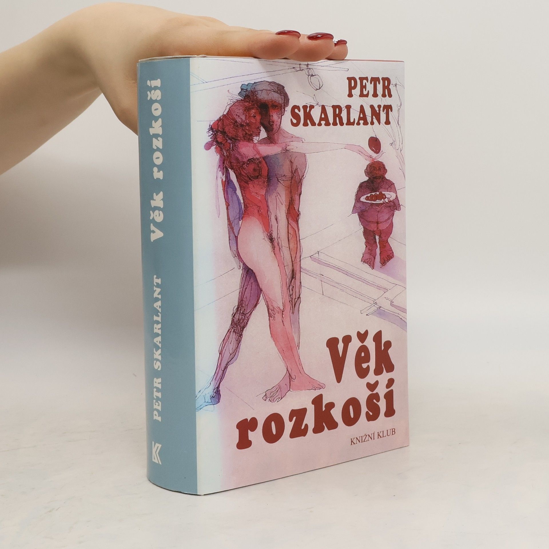 Petr Skarlant Věk rozkoší. 1. díl