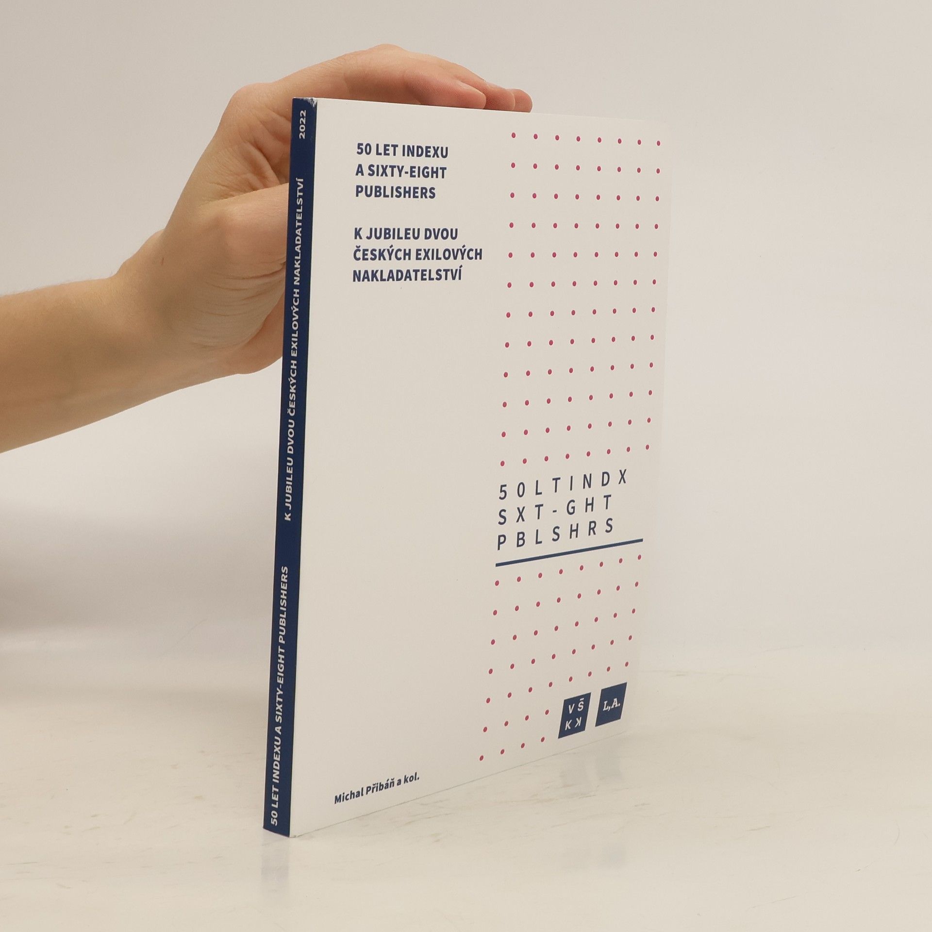 Michal Přibáň 50 let Indexu a Sixty-Eight Publishers : k jubileu dvou českých exilových nakladatelství