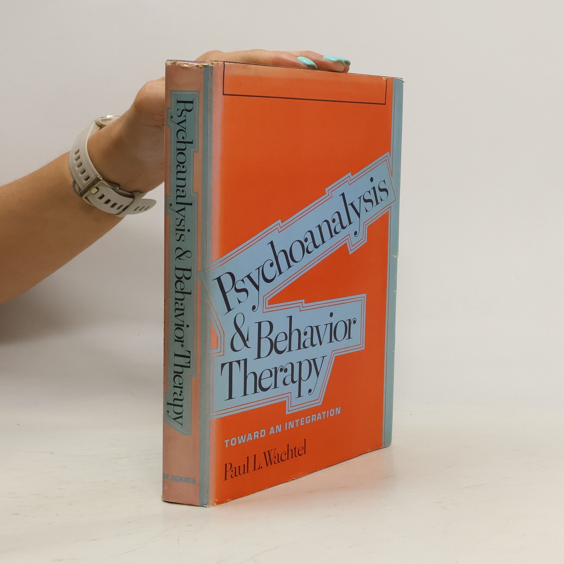 Paul L. Wachtel Psychoanalysis and Behavior Therapy