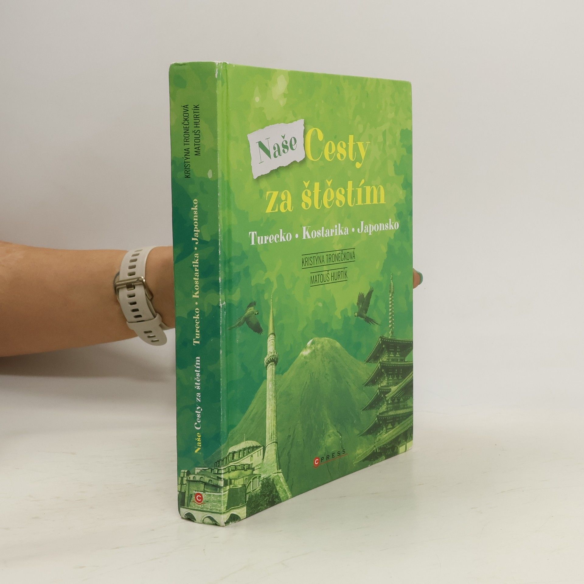 Kristýna Tronečková Naše Cesty za štěstím : Turecko, Kostarika, Japonsko