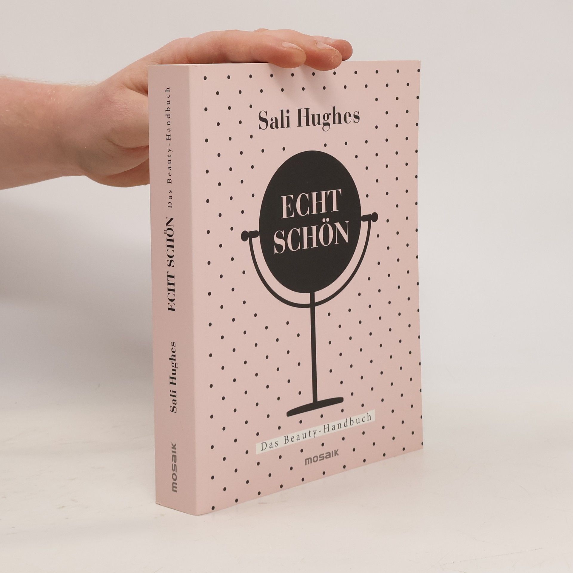 Sali Hughes Echt Schön : Das Beauty-Handbuch