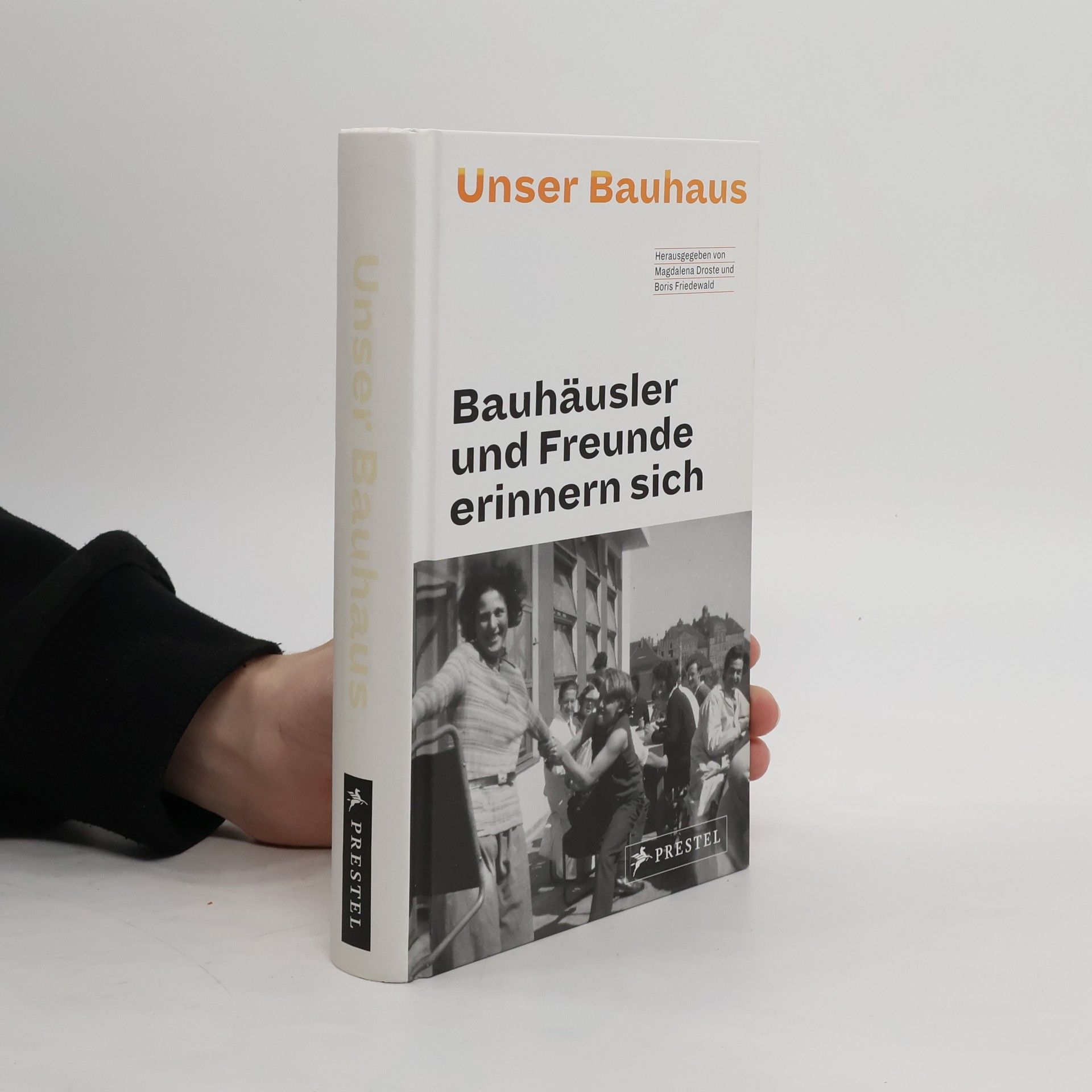 Magdalena Droste Unser Bauhaus - Bauhäusler und Freunde erinnern sich