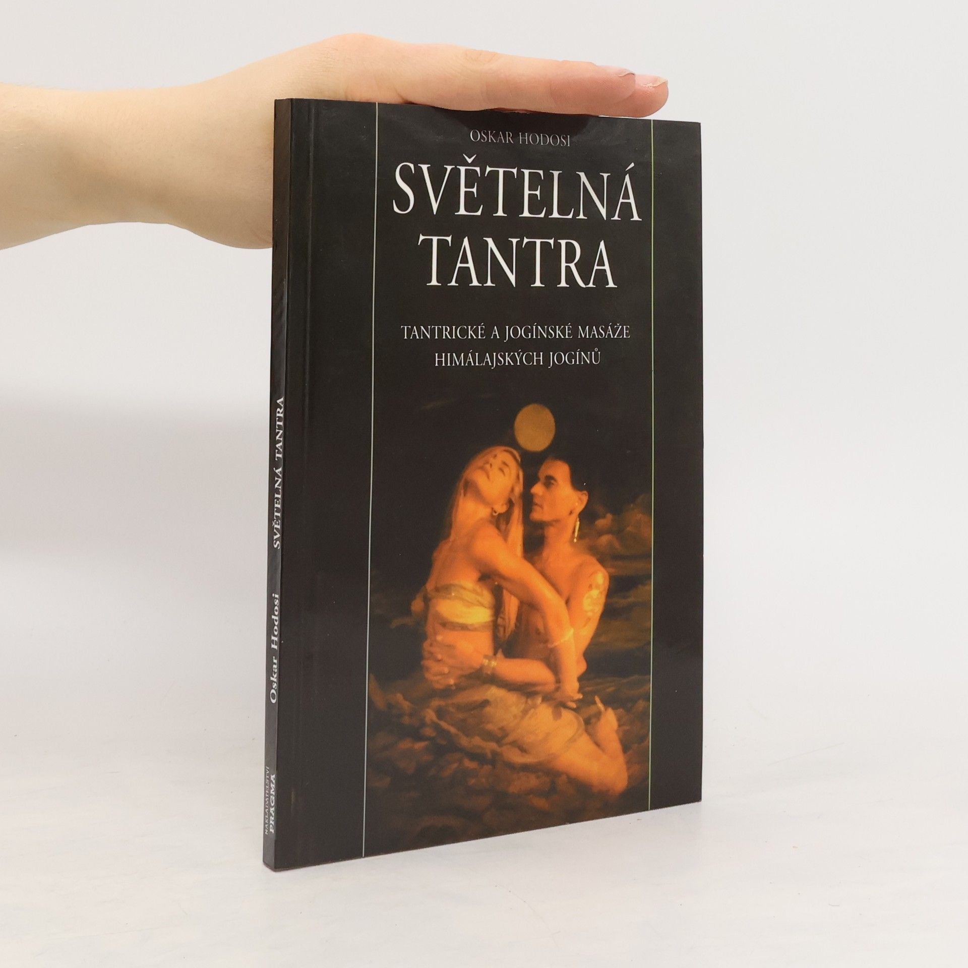 Oskar Hodosi Světelná tantra: Tantrické a jogínské masáže himálajských jogínů