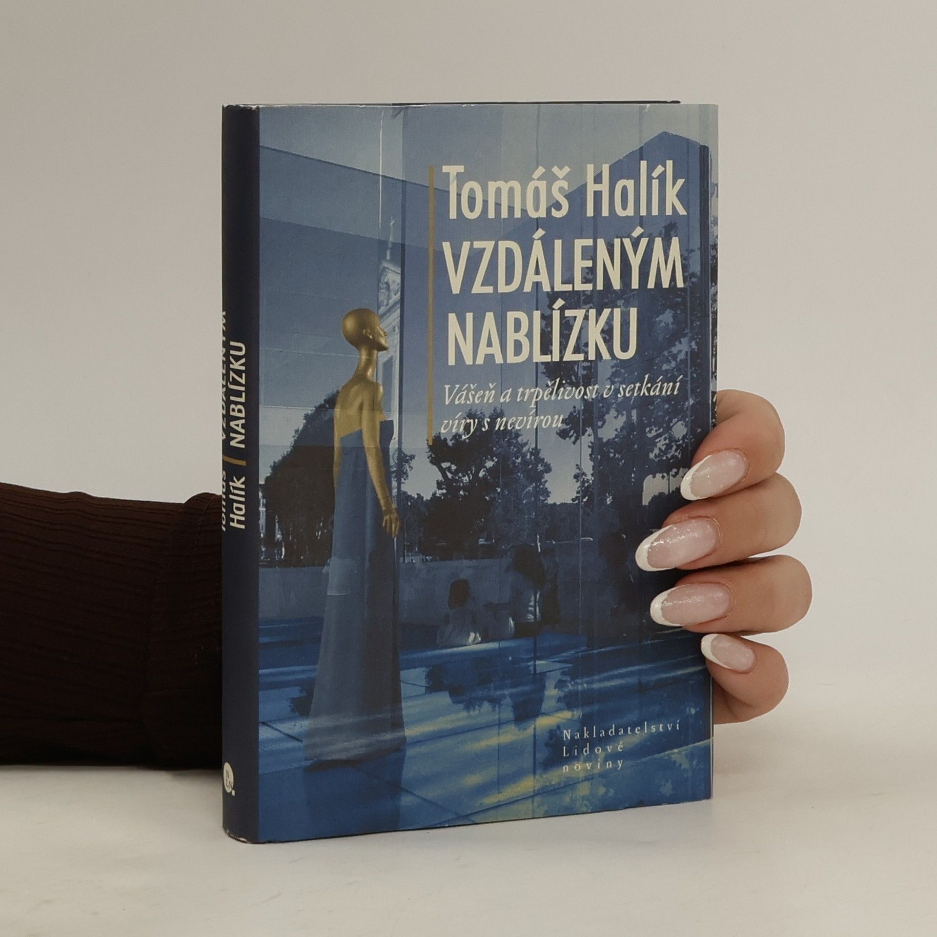 Tomáš Halík Vzdáleným nablízku. Vášeň a trpělivost v setkání víry s nevírou