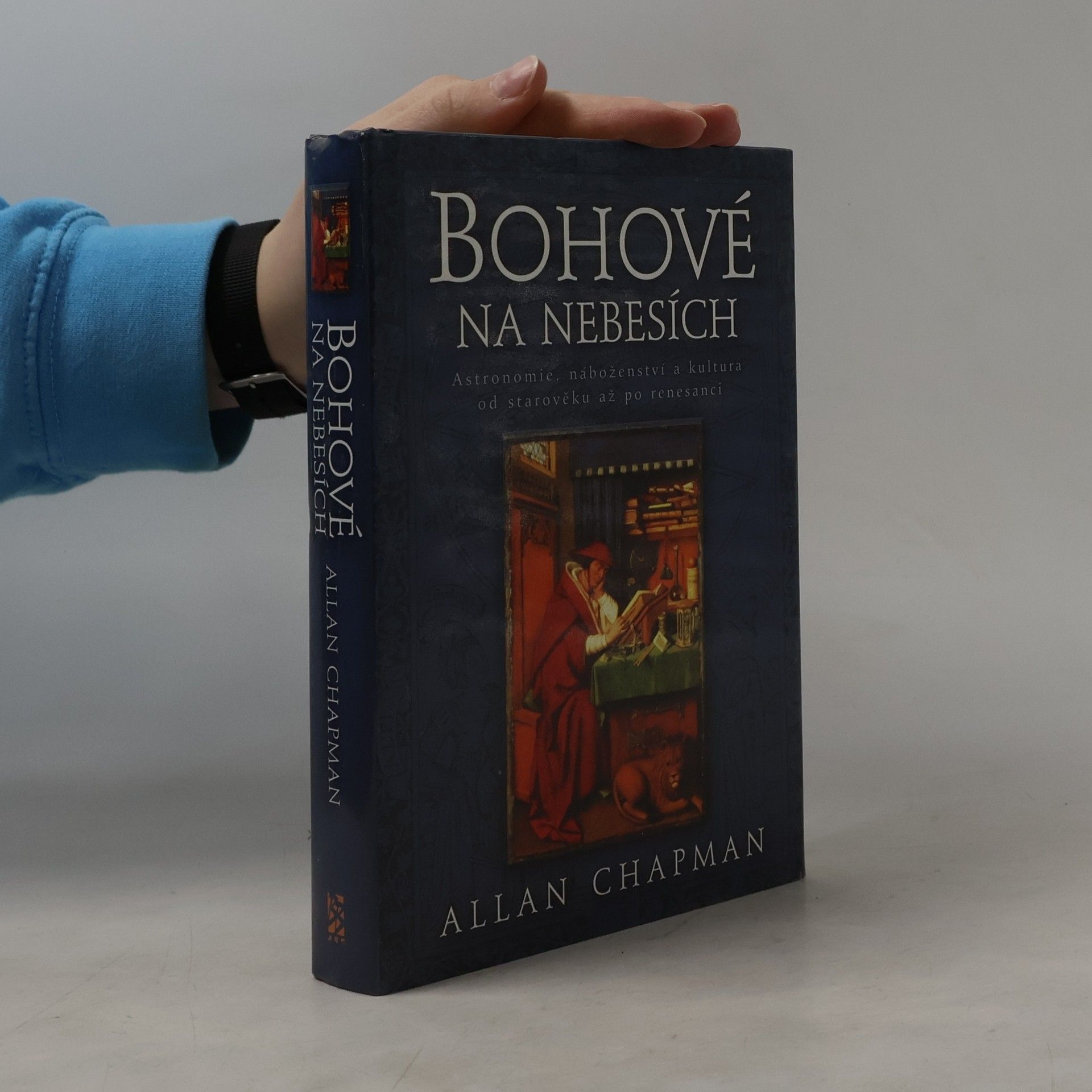 Allan Chapman Bohové na nebesích: Astronomie, náboženství a kultura od starověku až po renesanci