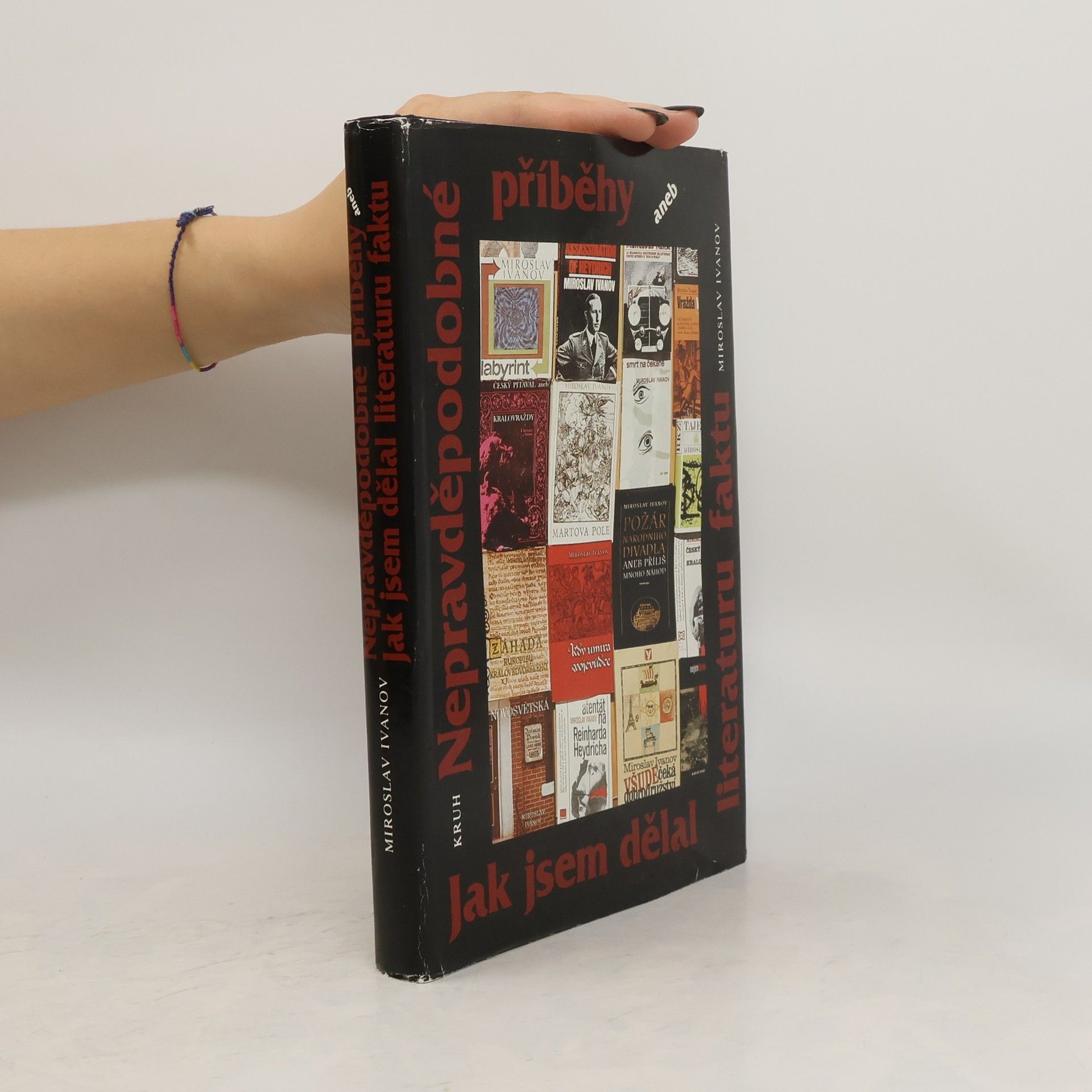 Miroslav Ivanov Nepravděpodobné příběhy aneb Jak jsem dělal literaturu faktu
