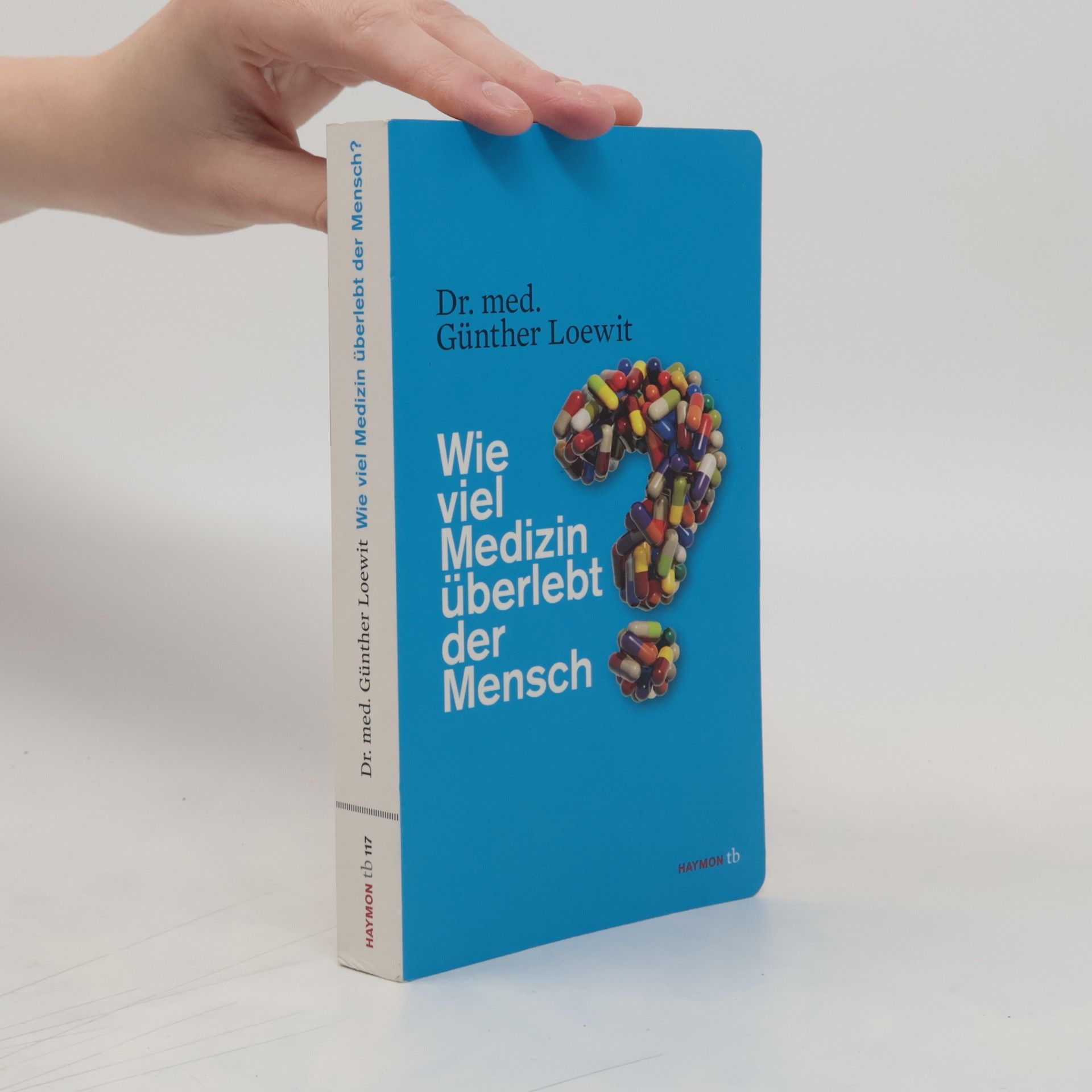 Günther Loewit Wie viel Medizin überlebt der Mensch?