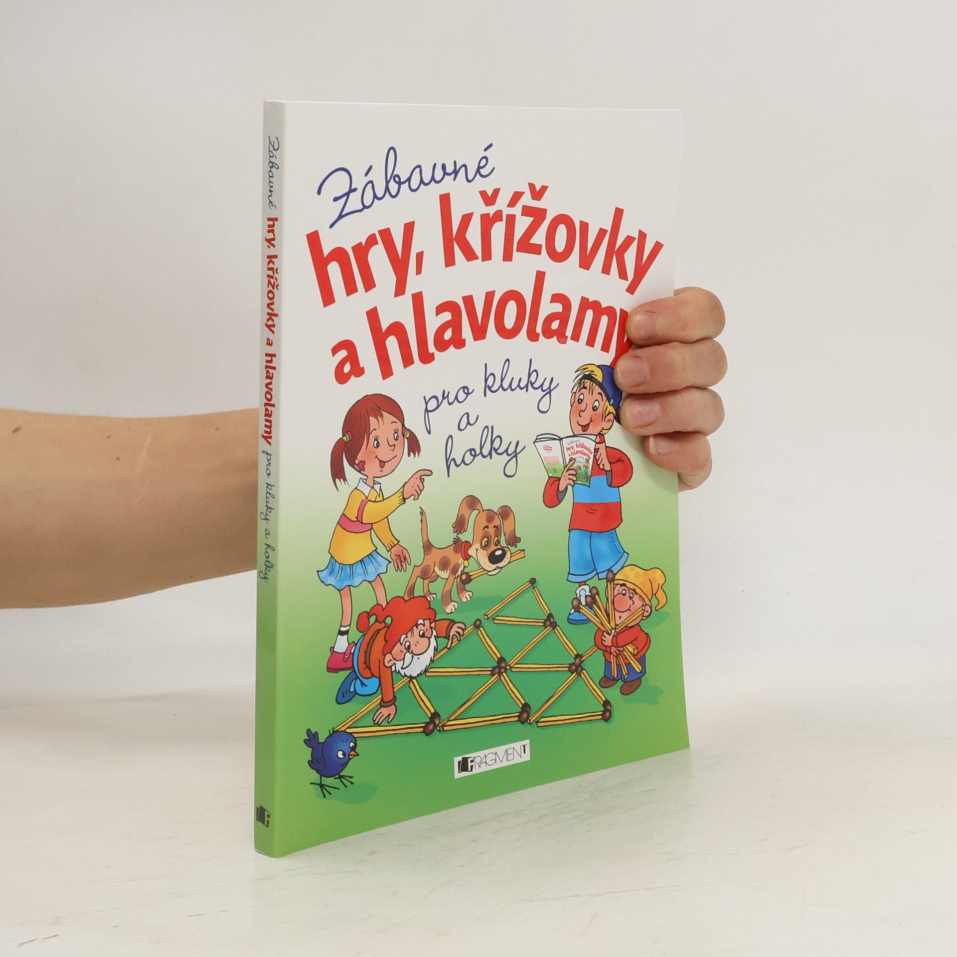 Petra Fantová Zábavné hry, křížovky a hlavolamy pro kluky a holky