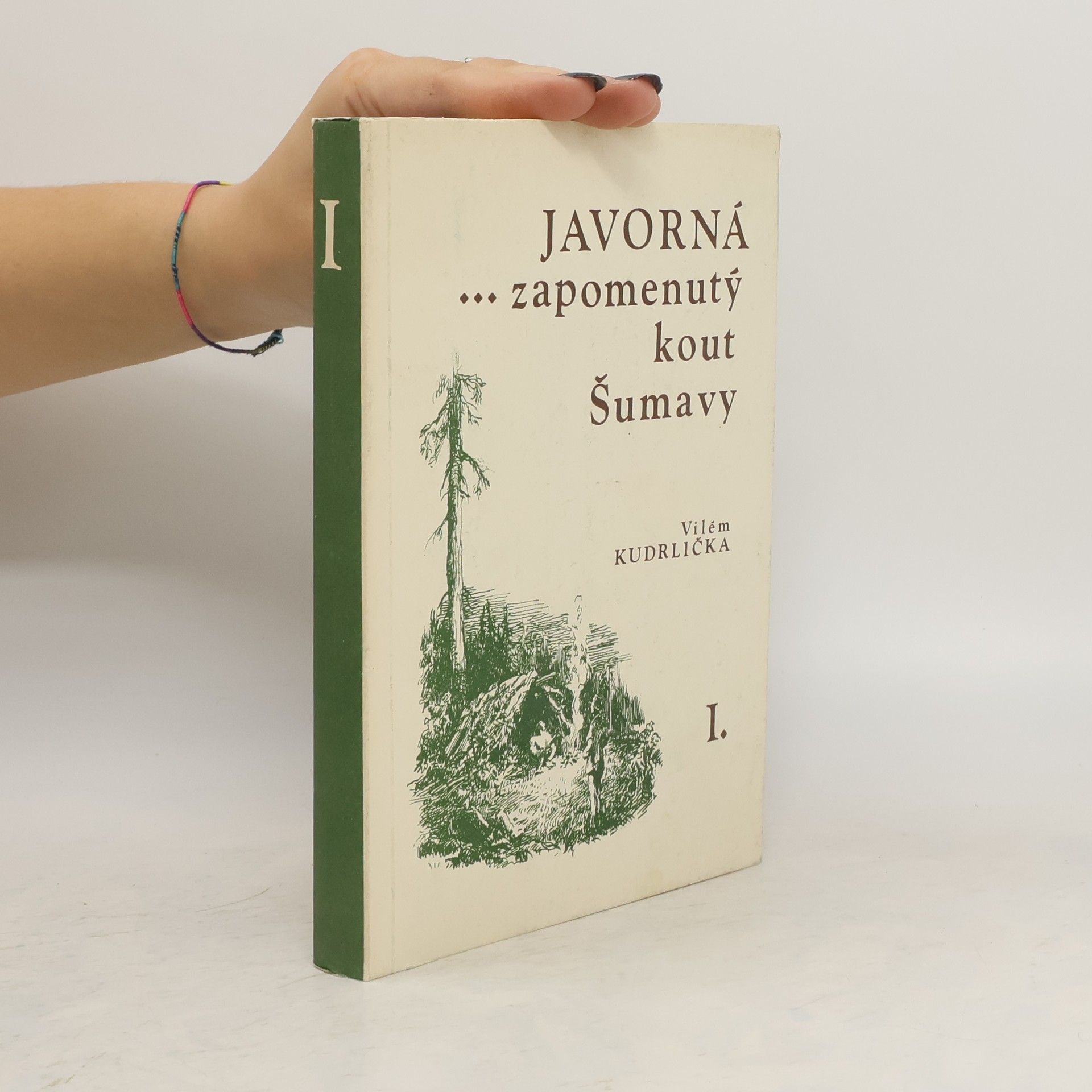 Vilém Kudrlička Javorná... zapomenutý kout Šumavy I.