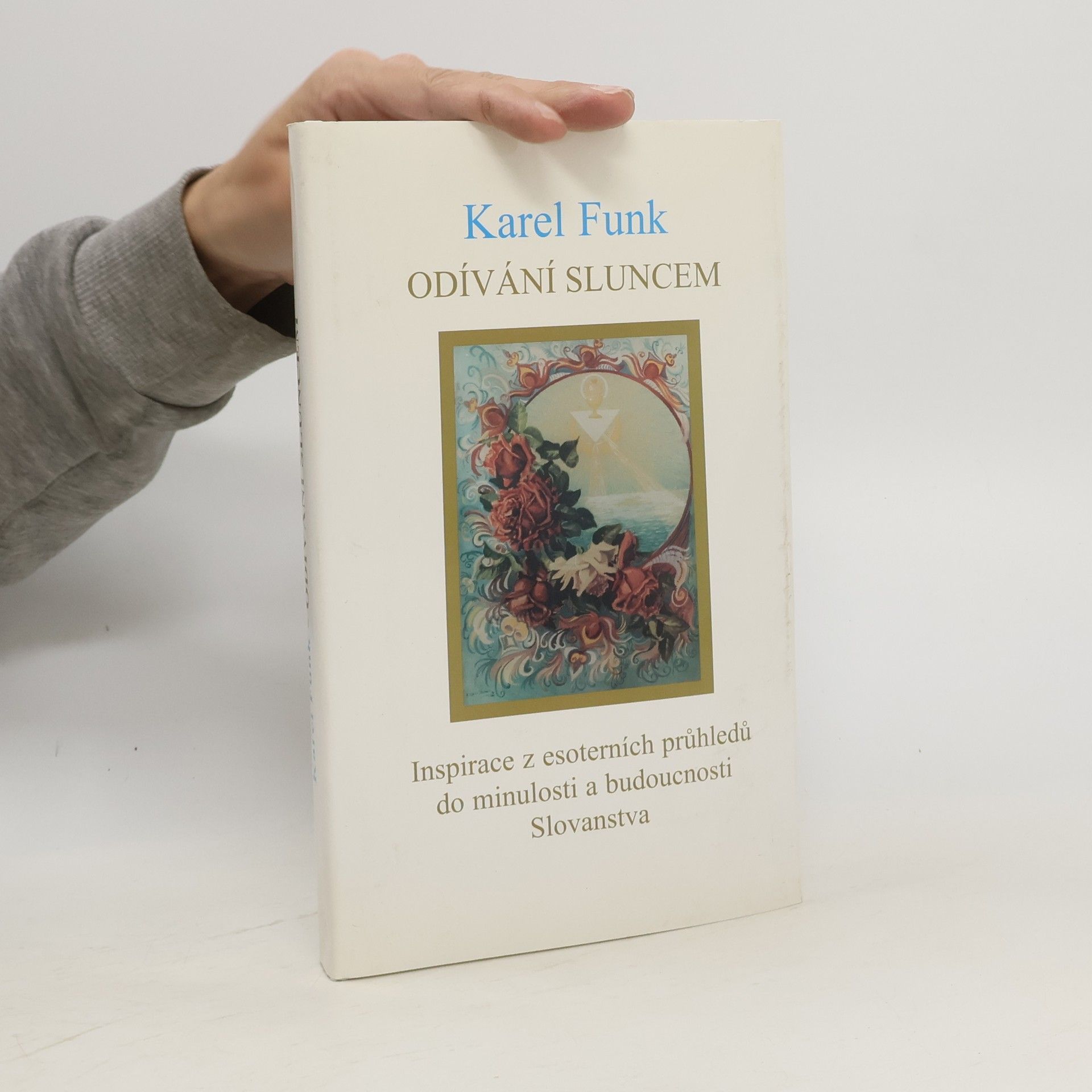 Karel Funk Odívání sluncem. Inspirace z esoterních průhledů do minulosti a budoucnosti Slovanstva