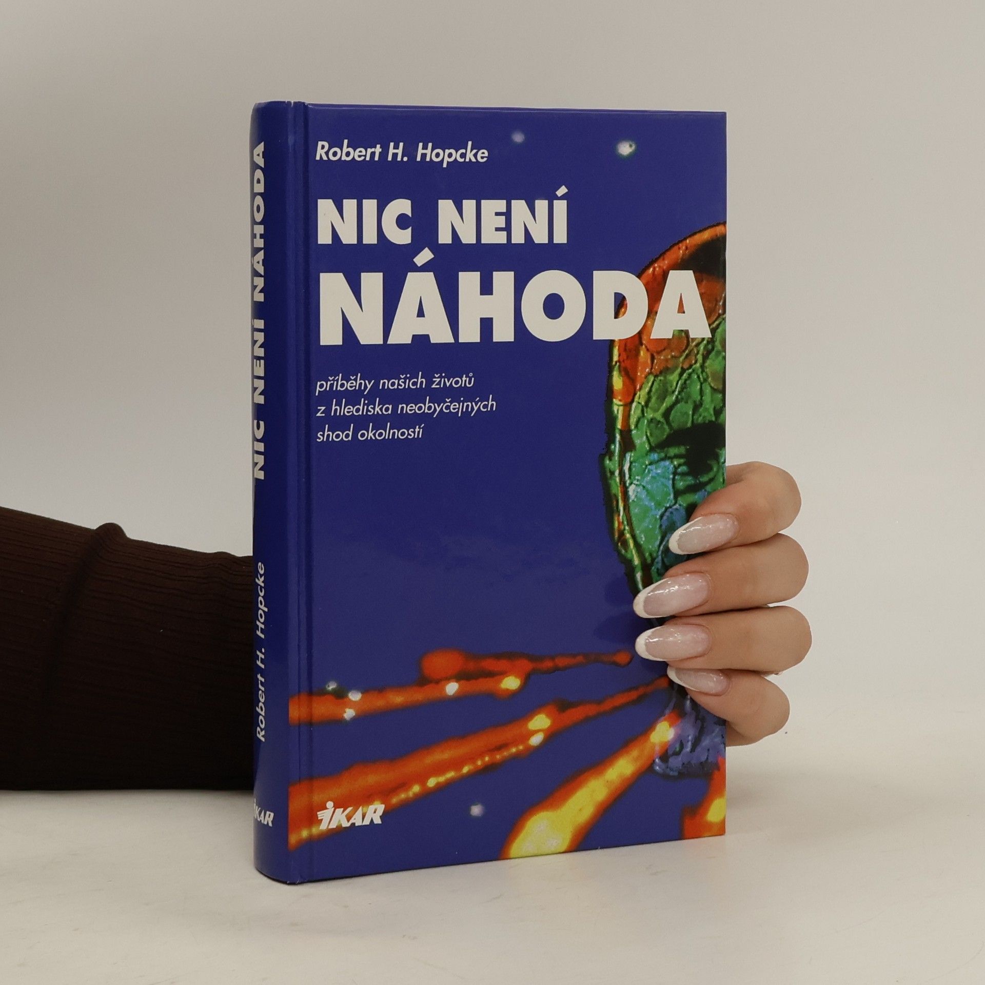 Robert H. Hopcke Nic není náhoda. Příběhy našich životů z hlediska neobyčejných shod okolností