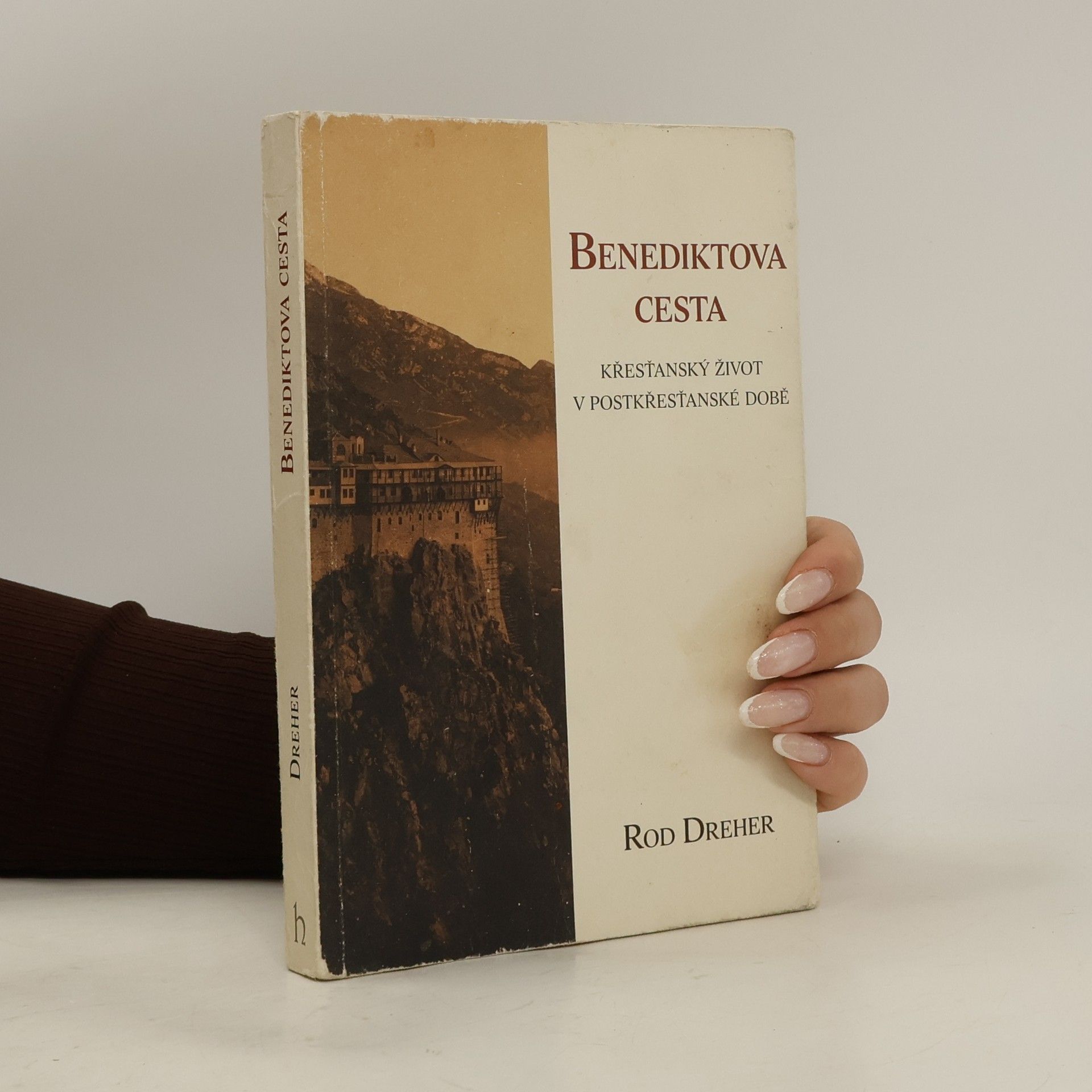 Rod Dreher Benediktova cesta – Křesťanský život v pokřesťanské době