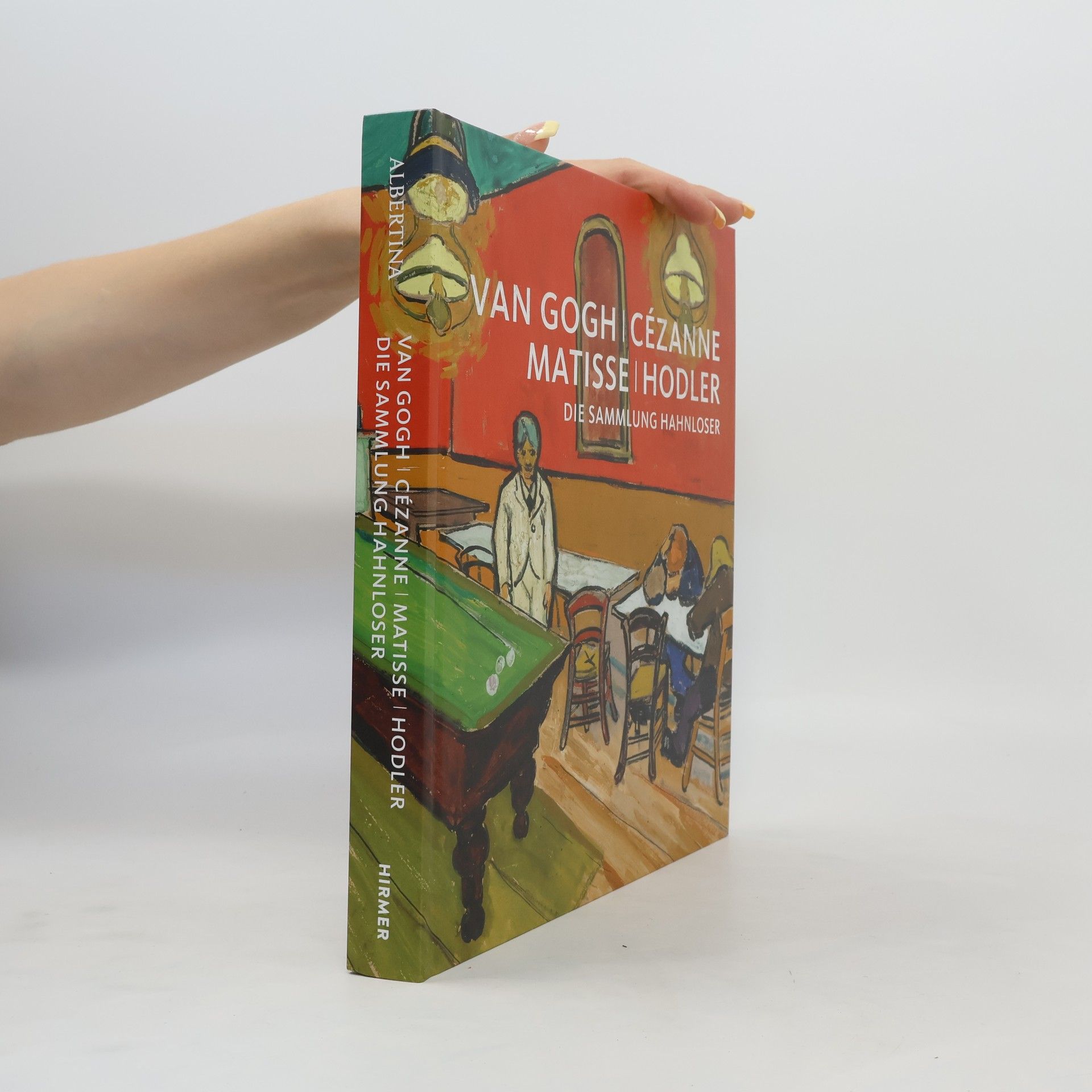 Matthias Frehner Van Gogh, Cézanne, Matisse, Hodler - die Sammlung Hahnloser