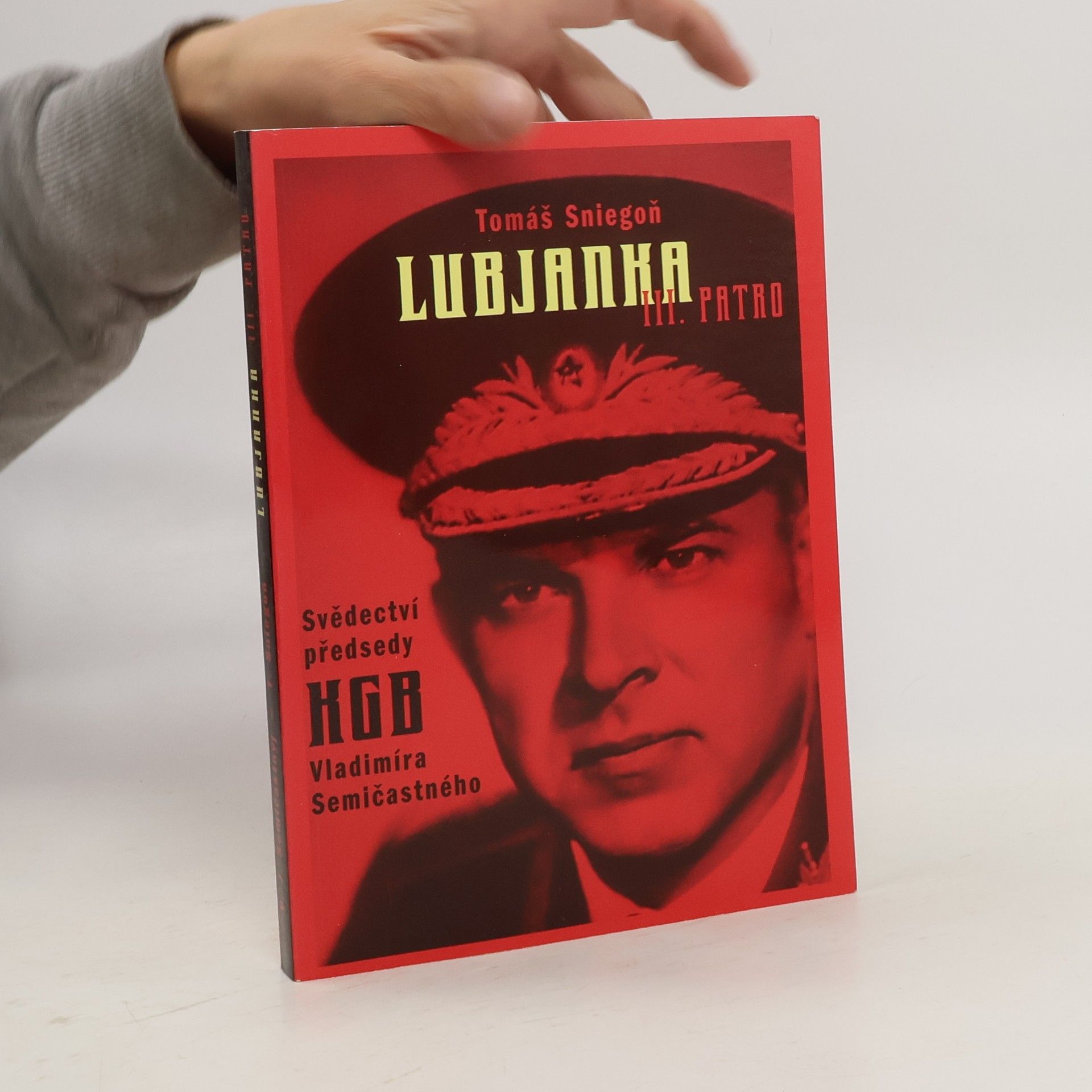 Vladimir Jefimovič Semičastnyj Lubjanka III. patro : svědectví předsedy KGB z let 1961-1967 Vladimíra Semičastného